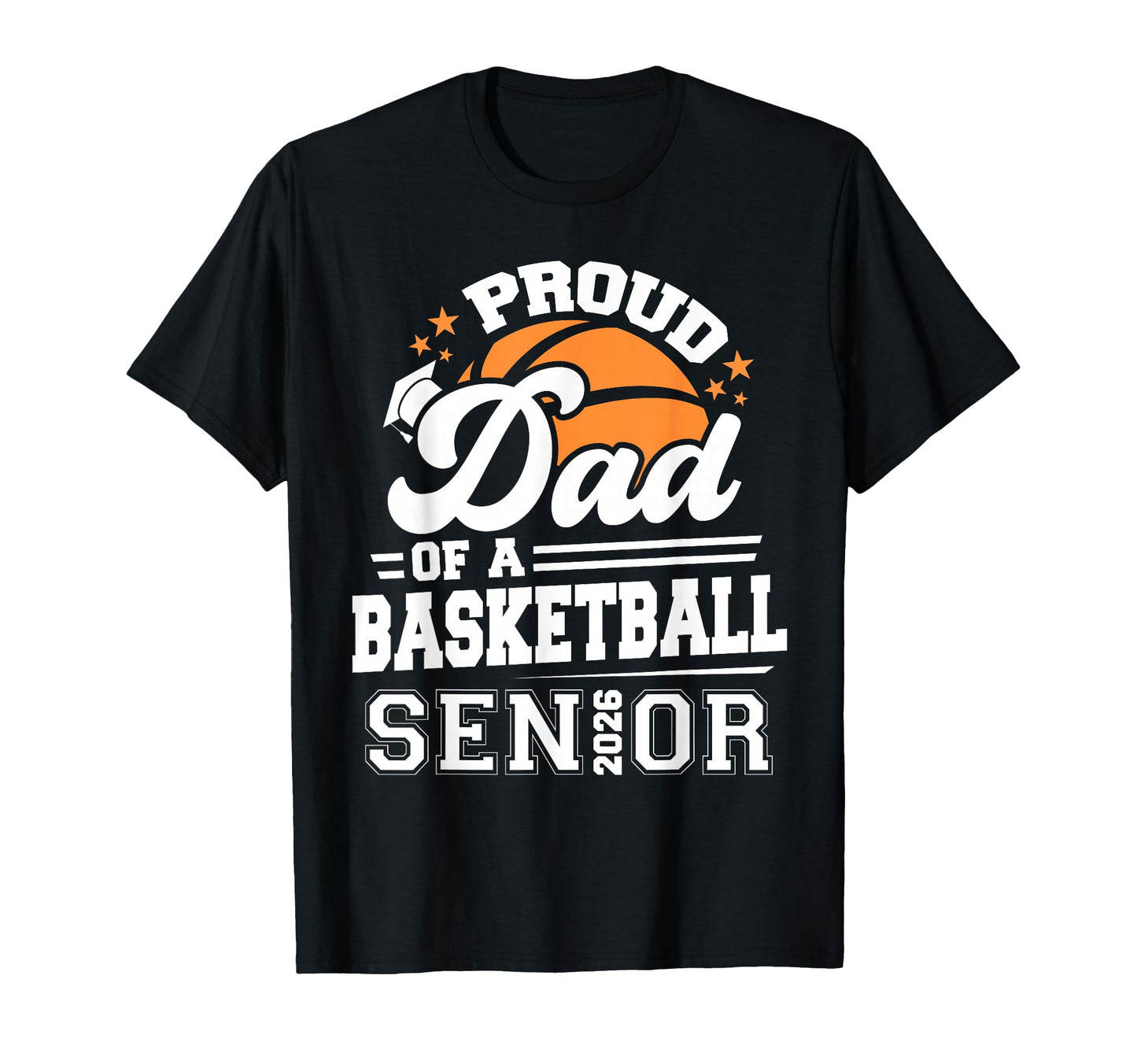 Proud Dad Basketball Senior 2026 T-Shirt - Trendy Graphic Men Women - T-Shirt, Sweatshirt, Hoodie