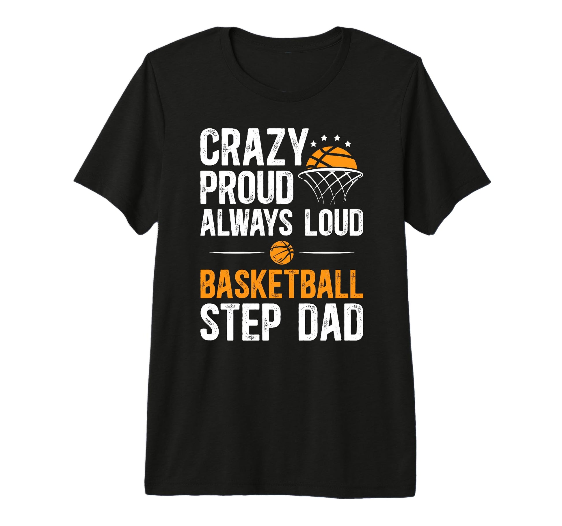 Mens Crazy Proud Basketball Step Dad T-Shirt - Minimalist Print Unisex - T-Shirt, Sweatshirt, Hoodie