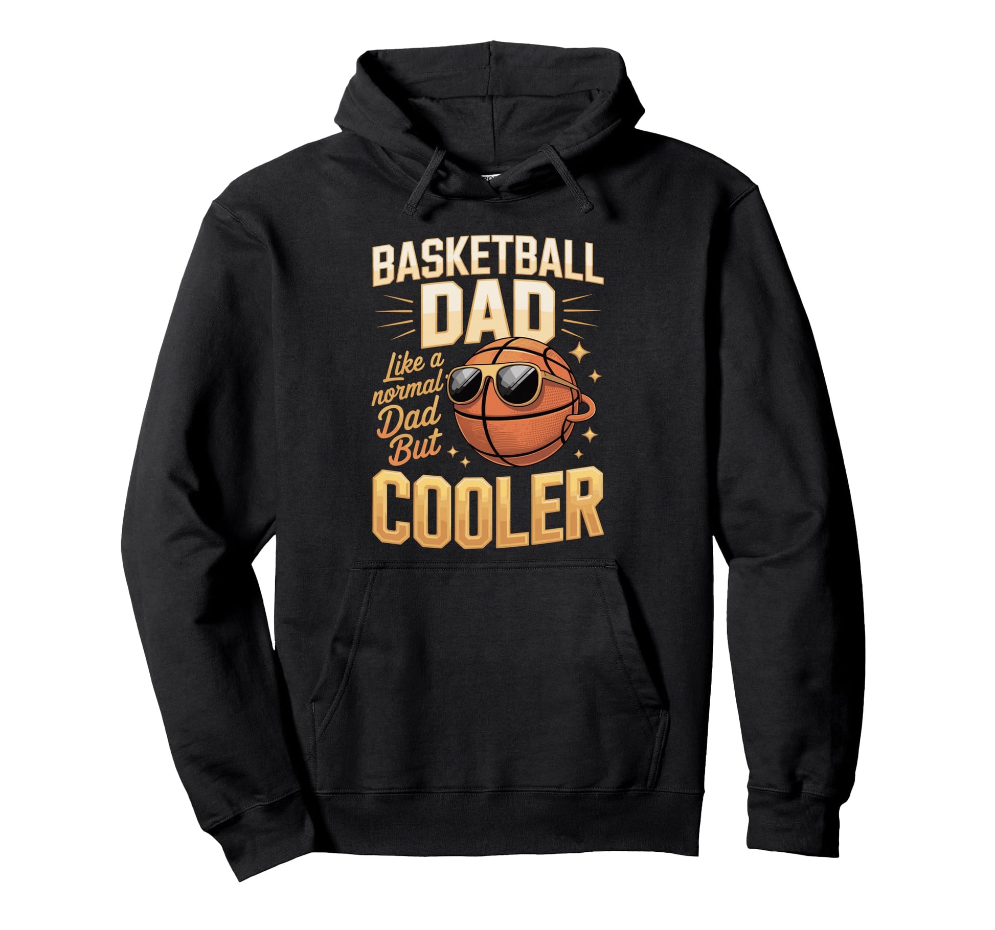 Basketball Dad Like Normal Dad But Hoodie - Unique Graphic for Adults - T-Shirt, Sweatshirt, Hoodie