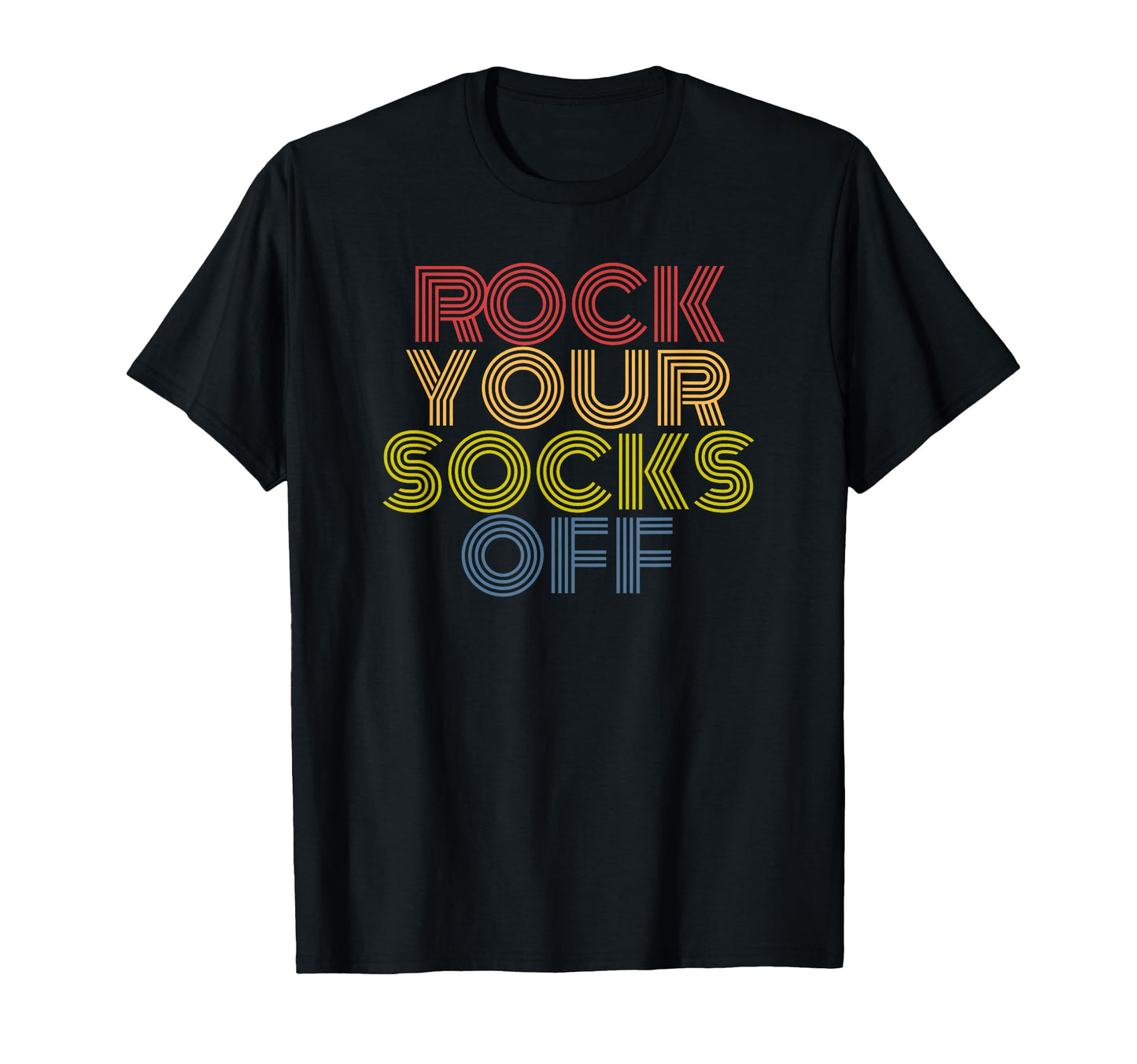 Rock Your Socks Off Typography T-Shirt - Unique Graphic Men Women - T-Shirt, Sweatshirt, Hoodie