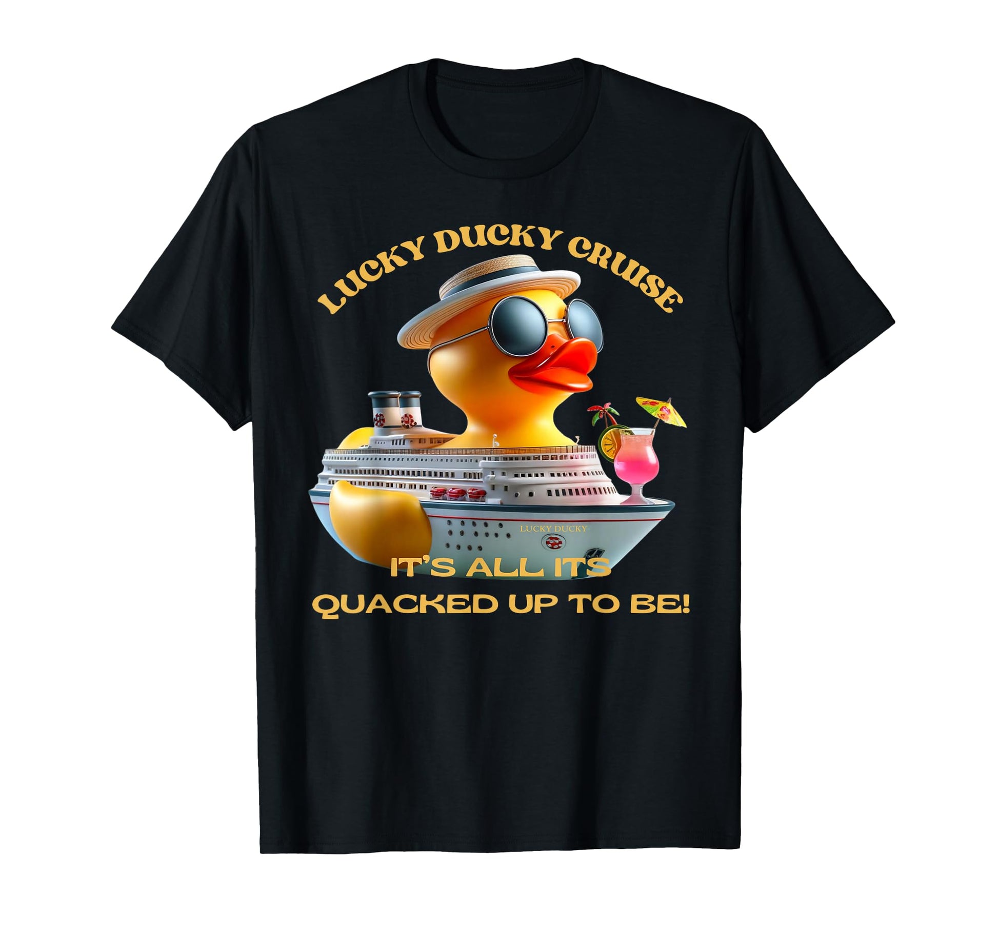 Lucky Ducky Cruise Its All Its T-Shirt - Casual Everyday Wear Men Women - T-Shirt, Sweatshirt, Hoodie
