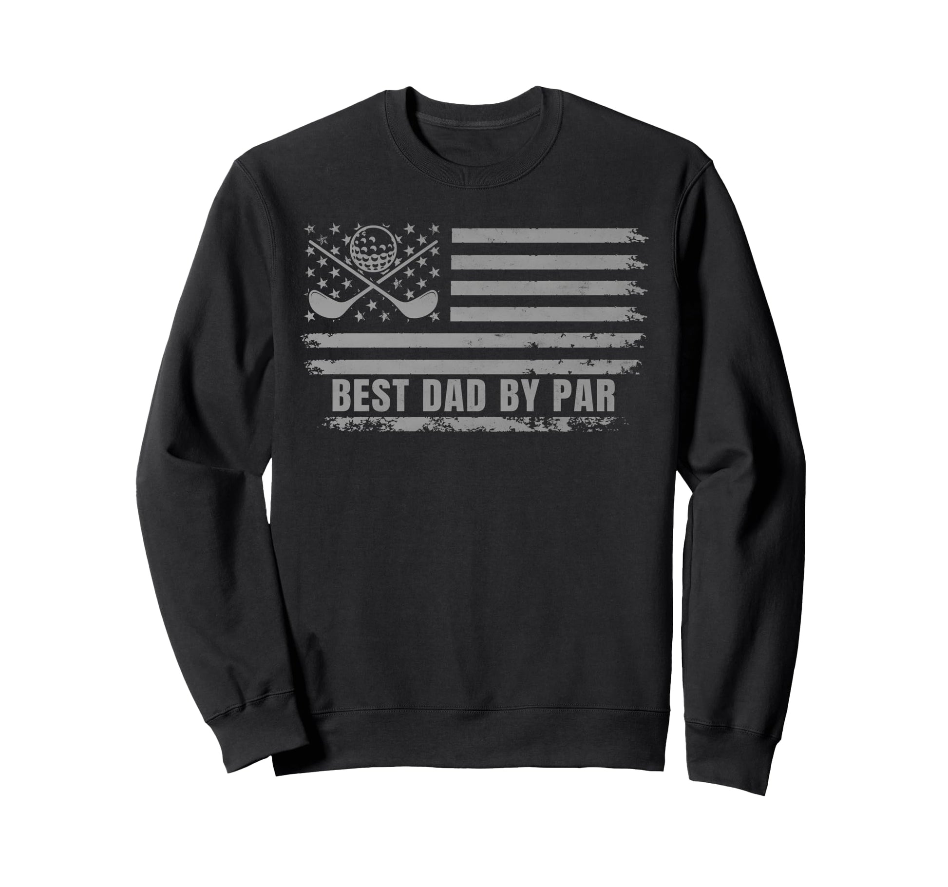 Funny Best Dad Par Golf Fathers Day Sweatshirt - Trendy Graphic for Adults - T-Shirt, Sweatshirt, Hoodie