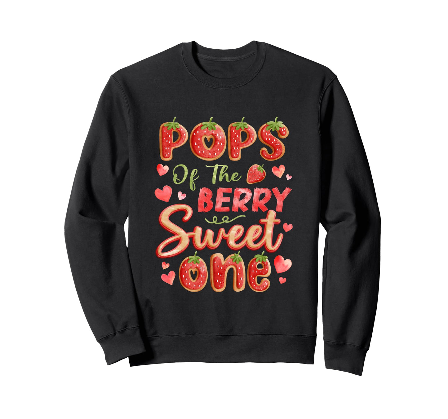 Pops Berry Sweet One Strawberry Sweatshirt - Trendy Graphic Unisex - T-Shirt, Sweatshirt, Hoodie