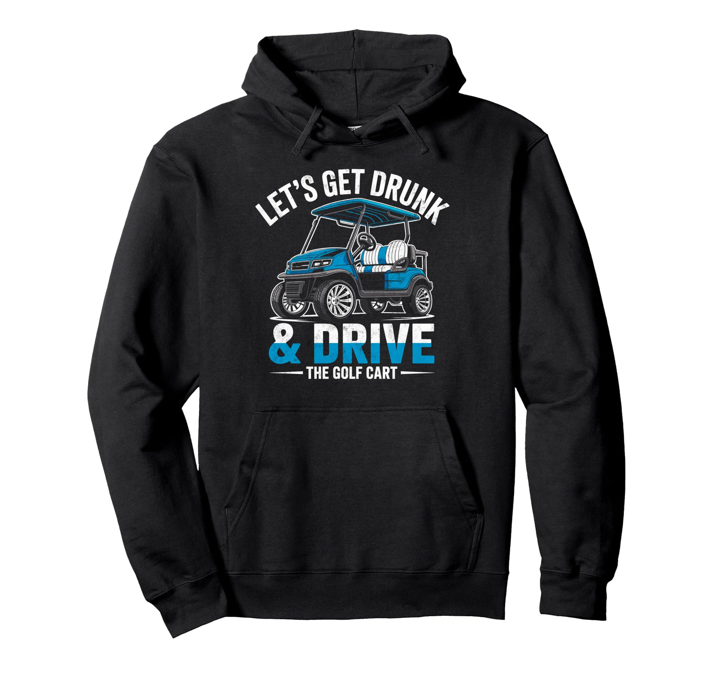 Golfer Golfing Joke Lets Get Drunk Hoodie - Novelty Apparel for Adults - T-Shirt, Sweatshirt, Hoodie