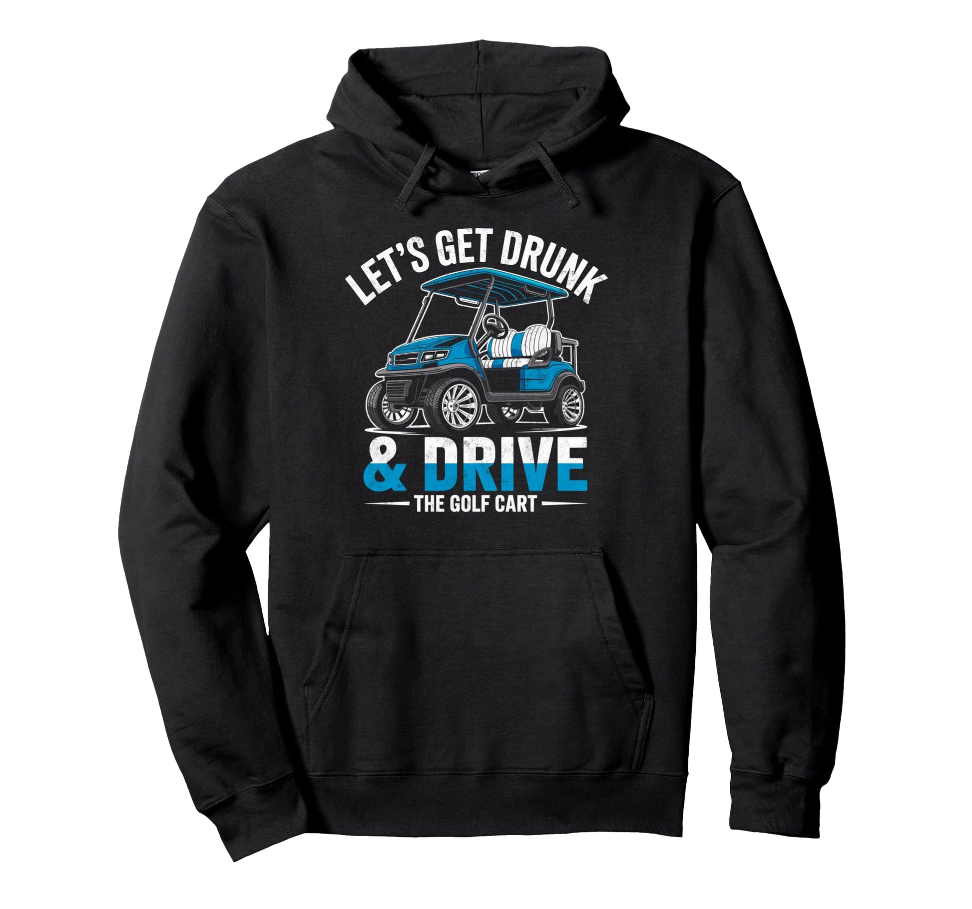 Golfer Golfing Joke Lets Get Drunk Hoodie - Novelty Apparel for Adults - T-Shirt, Sweatshirt, Hoodie