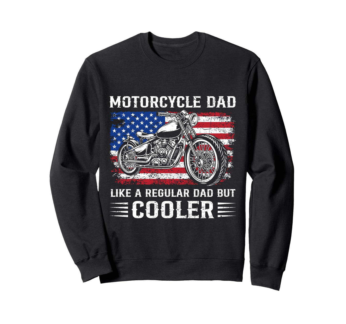 Motorcycle Dad Like Regular But Cooler Sweatshirt - Trendy Graphic Unisex - T-Shirt, Sweatshirt, Hoodie