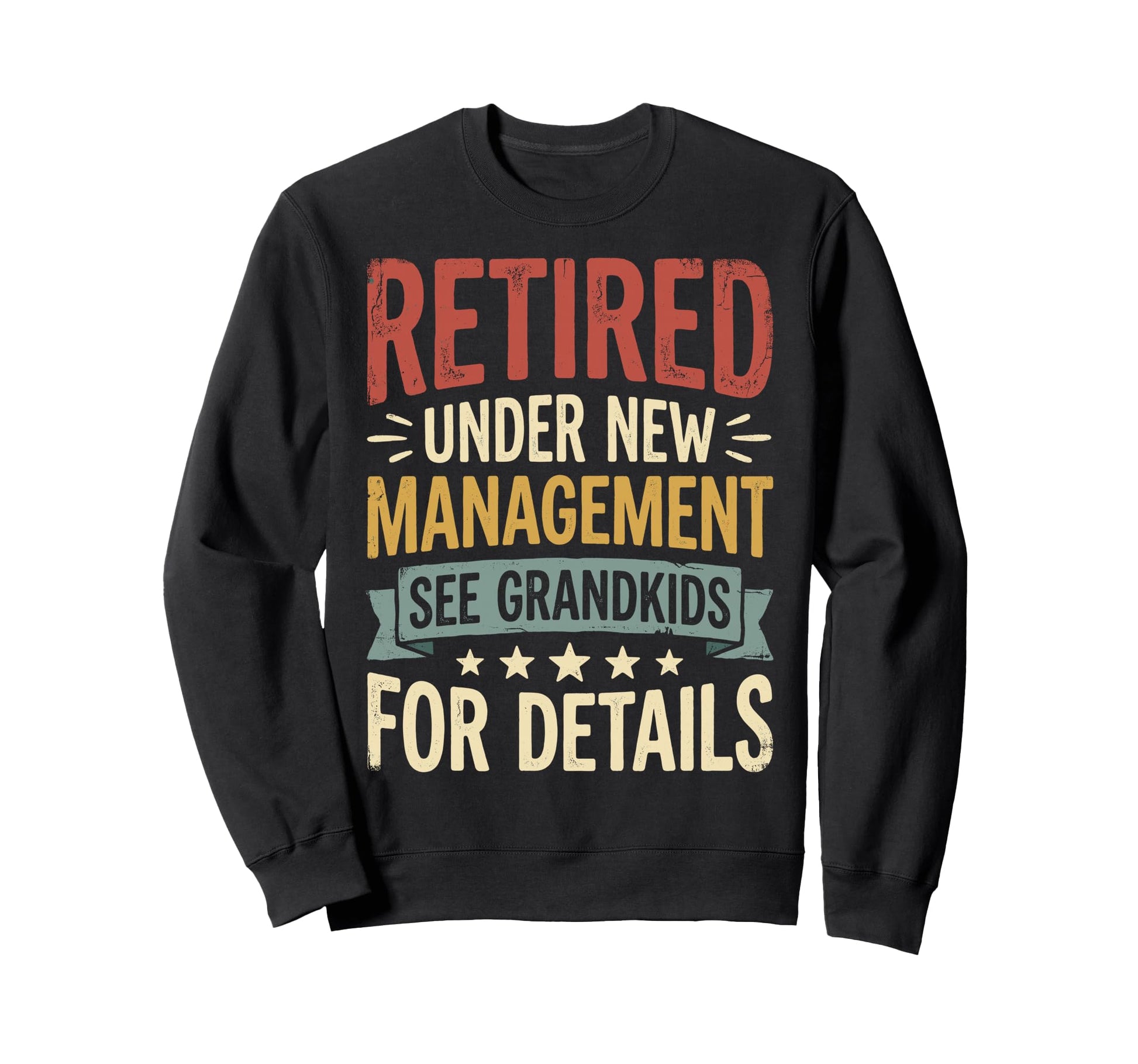 Retired Under New Management See Sweatshirt - Novelty Apparel Unisex - T-Shirt, Sweatshirt, Hoodie