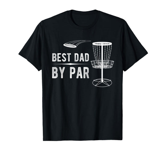Best Dad Par Disc Golf T-Shirt - Fun Novelty Design for Adults - T-Shirt, Sweatshirt, Hoodie