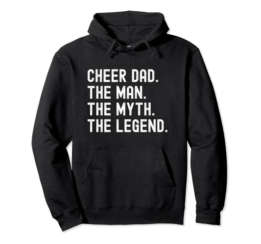 Cheer Dad Funny Cheerleading Myth Hoodie - Streetwear Style Men Women - T-Shirt, Sweatshirt, Hoodie