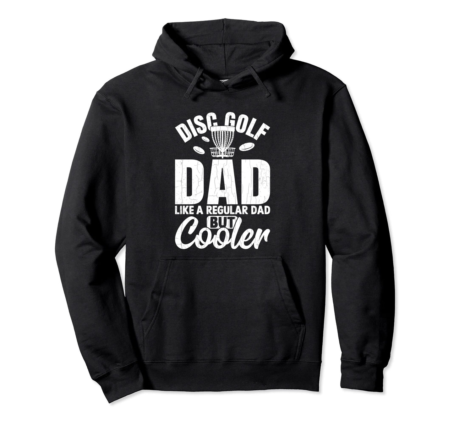 Disc Golf Dad Funny Golfing Player Hoodie - Novelty Apparel Men Women - T-Shirt, Sweatshirt, Hoodie