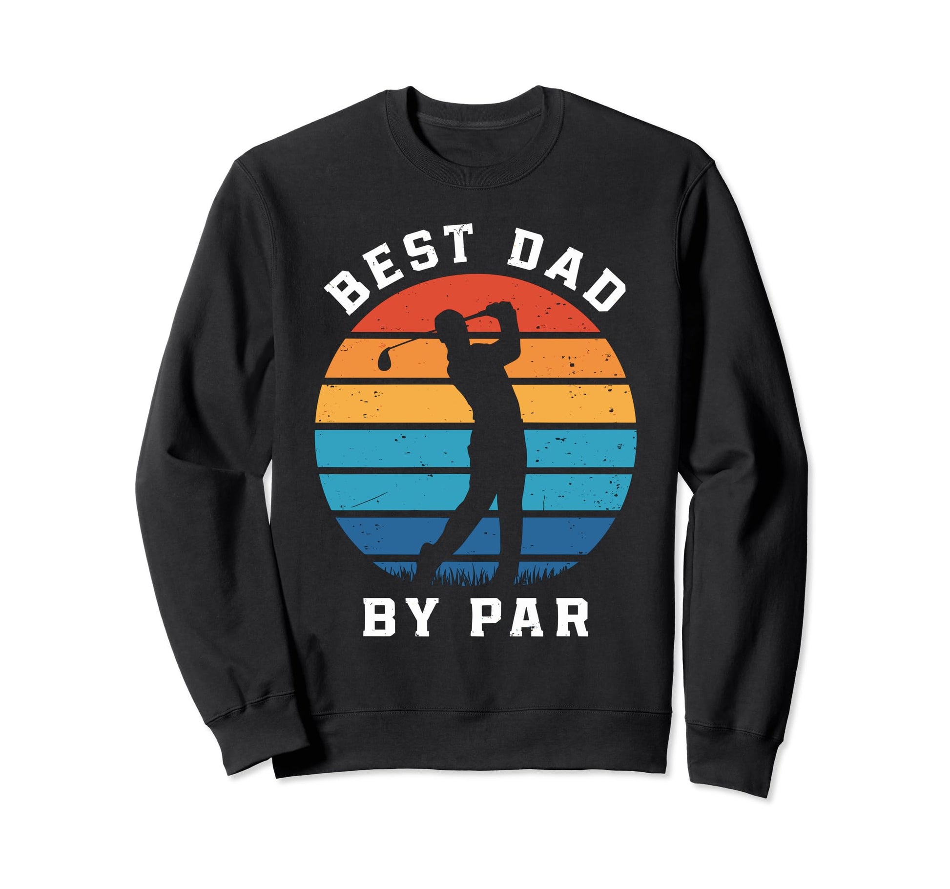 Fathers Day Golf Lover Best Dad Par Sweatshirt - Novelty Apparel Unisex - T-Shirt, Sweatshirt, Hoodie
