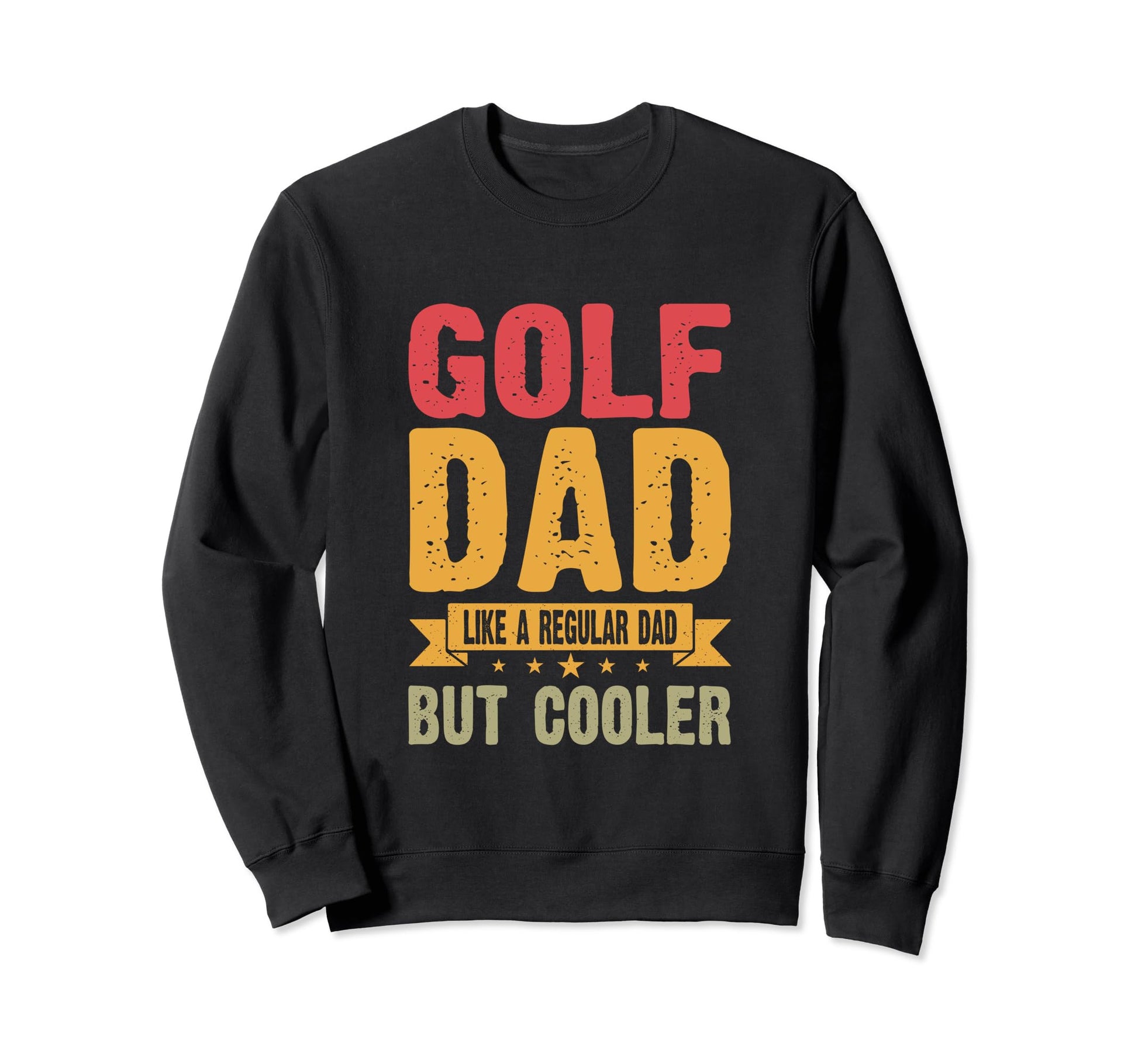 Golf Dad Like Regular Dad But Cooler Sweatshirt - Trendy Graphic Men Women - T-Shirt, Sweatshirt, Hoodie