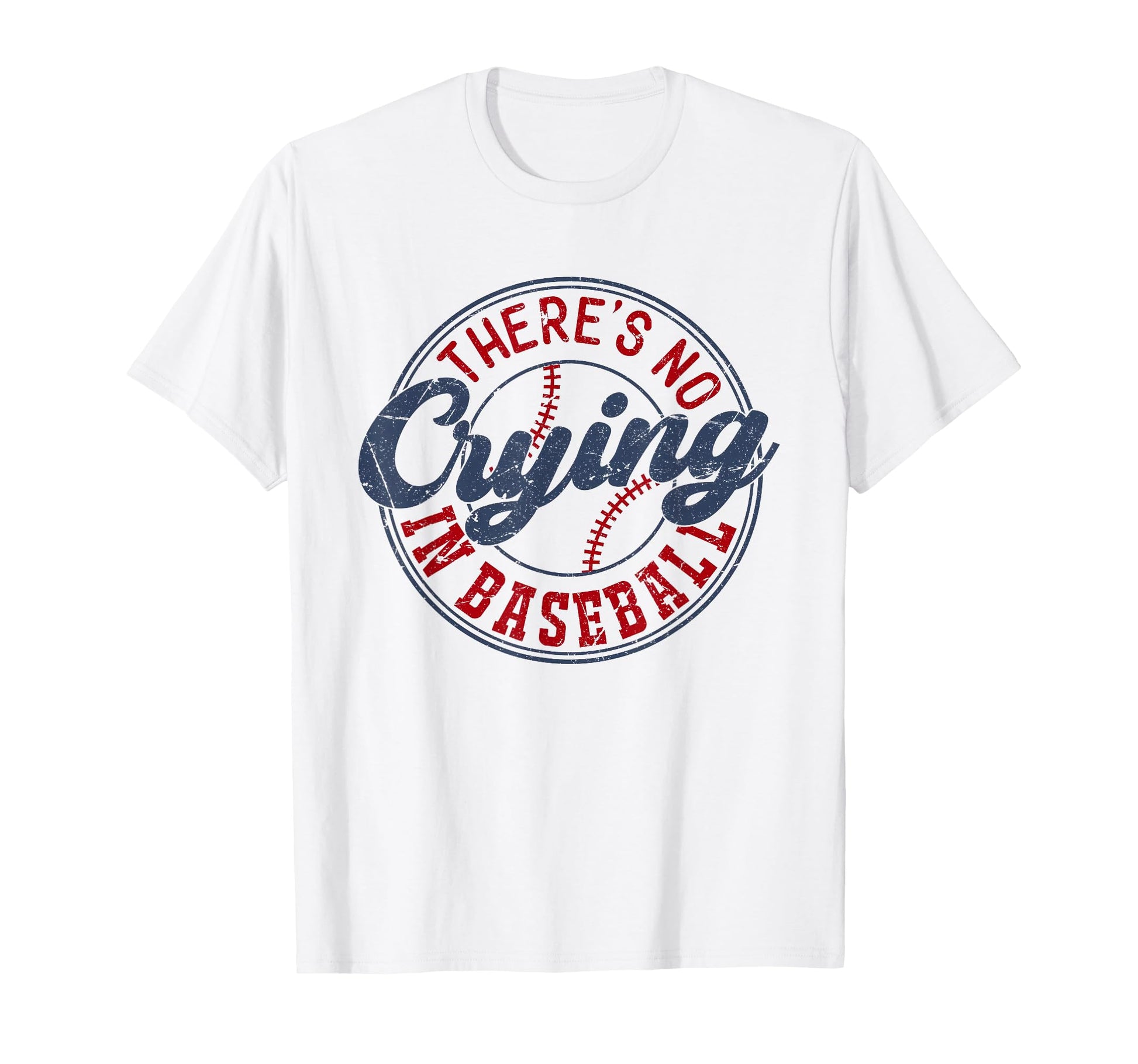 There Is No Crying Baseball Funny T-Shirt - Streetwear Style Men Women - T-Shirt, Sweatshirt, Hoodie