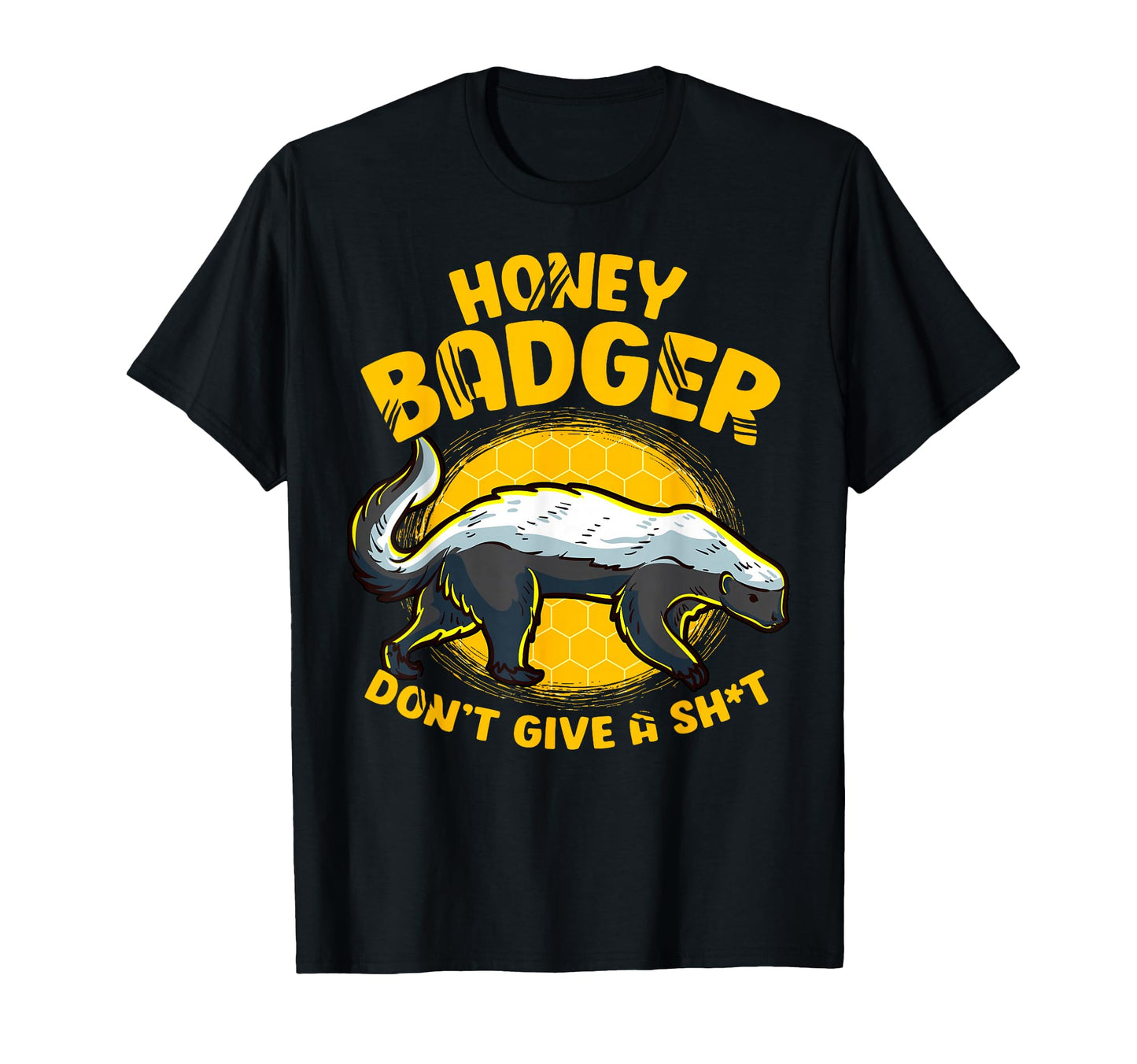 Funny Honey Badger Dont Give Sh T T-Shirt - Aesthetic Graphic Men Women - T-Shirt, Sweatshirt, Hoodie