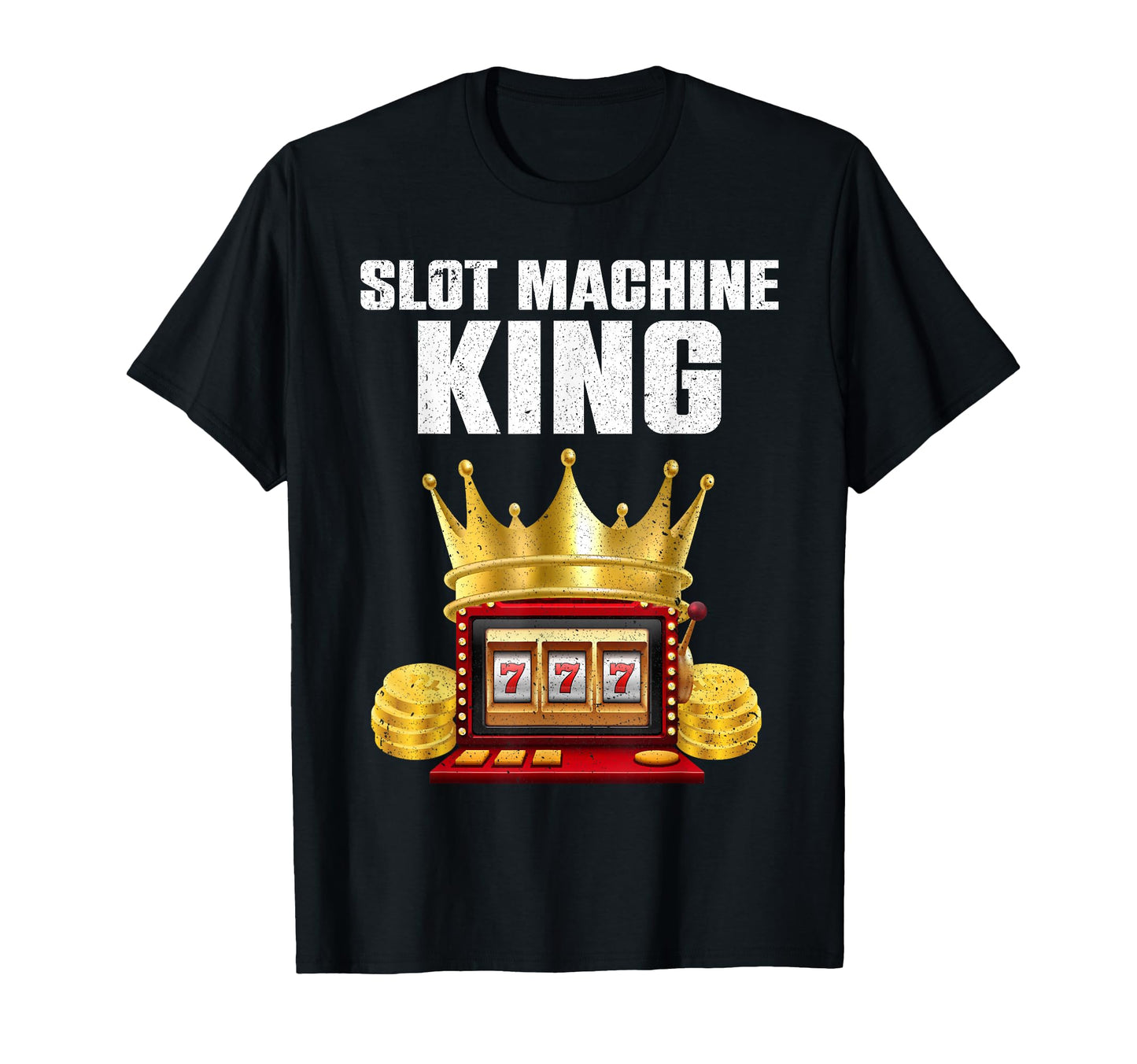 Slot Machine Lovers Casino Gambler T-Shirt - Casual Everyday Wear Men Women - T-Shirt, Sweatshirt, Hoodie