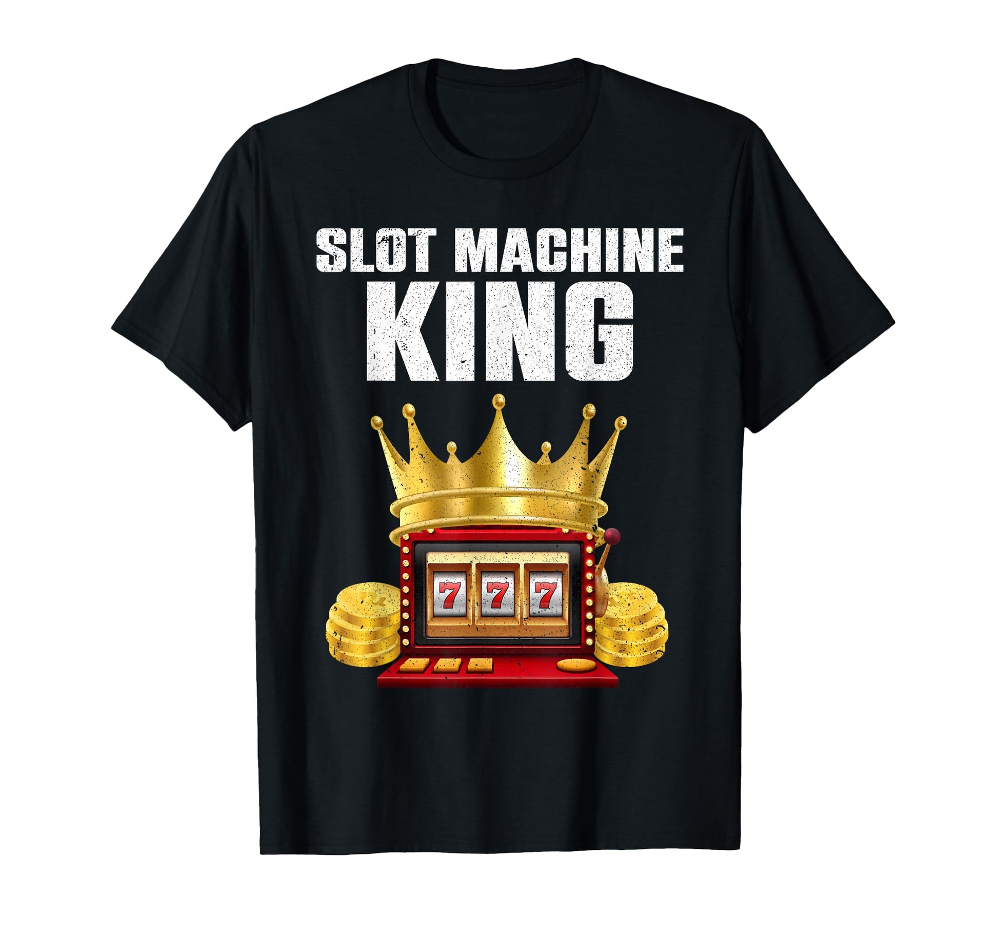 Slot Machine Lovers Casino Gambler T-Shirt - Casual Everyday Wear Men Women - T-Shirt, Sweatshirt, Hoodie