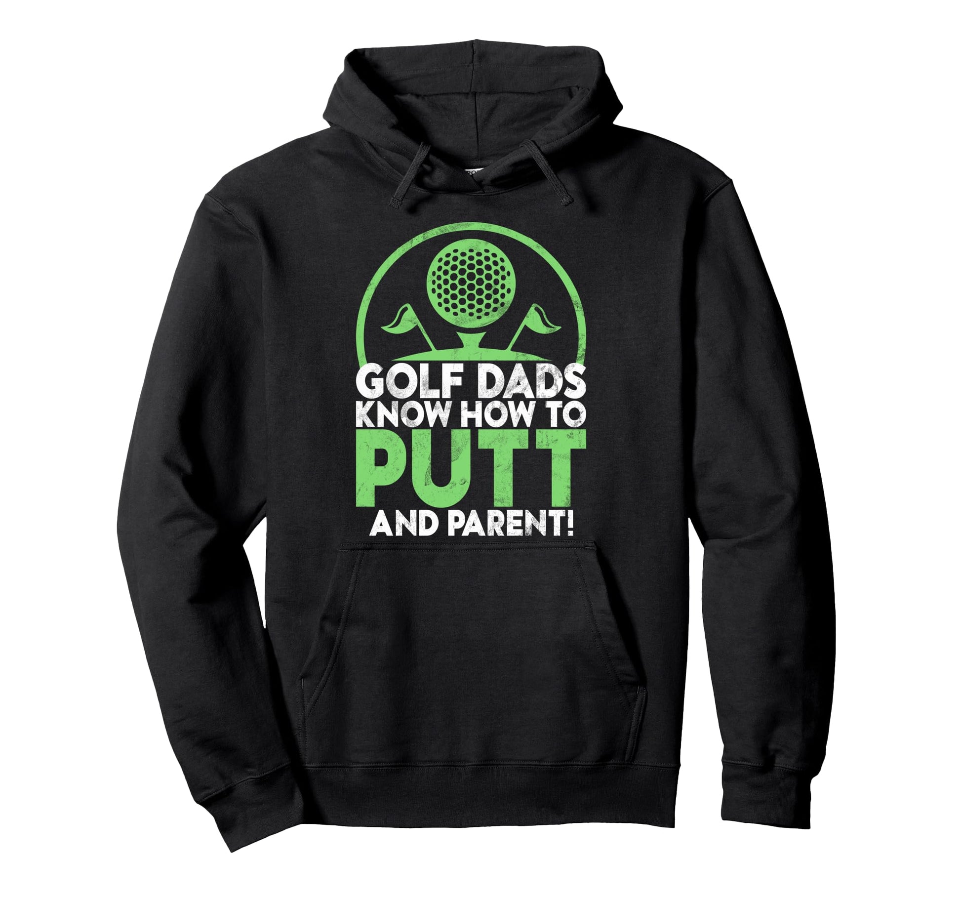 Golf Dads Know How To Putt And Parent Hoodie - Novelty Apparel for Adults - T-Shirt, Sweatshirt, Hoodie