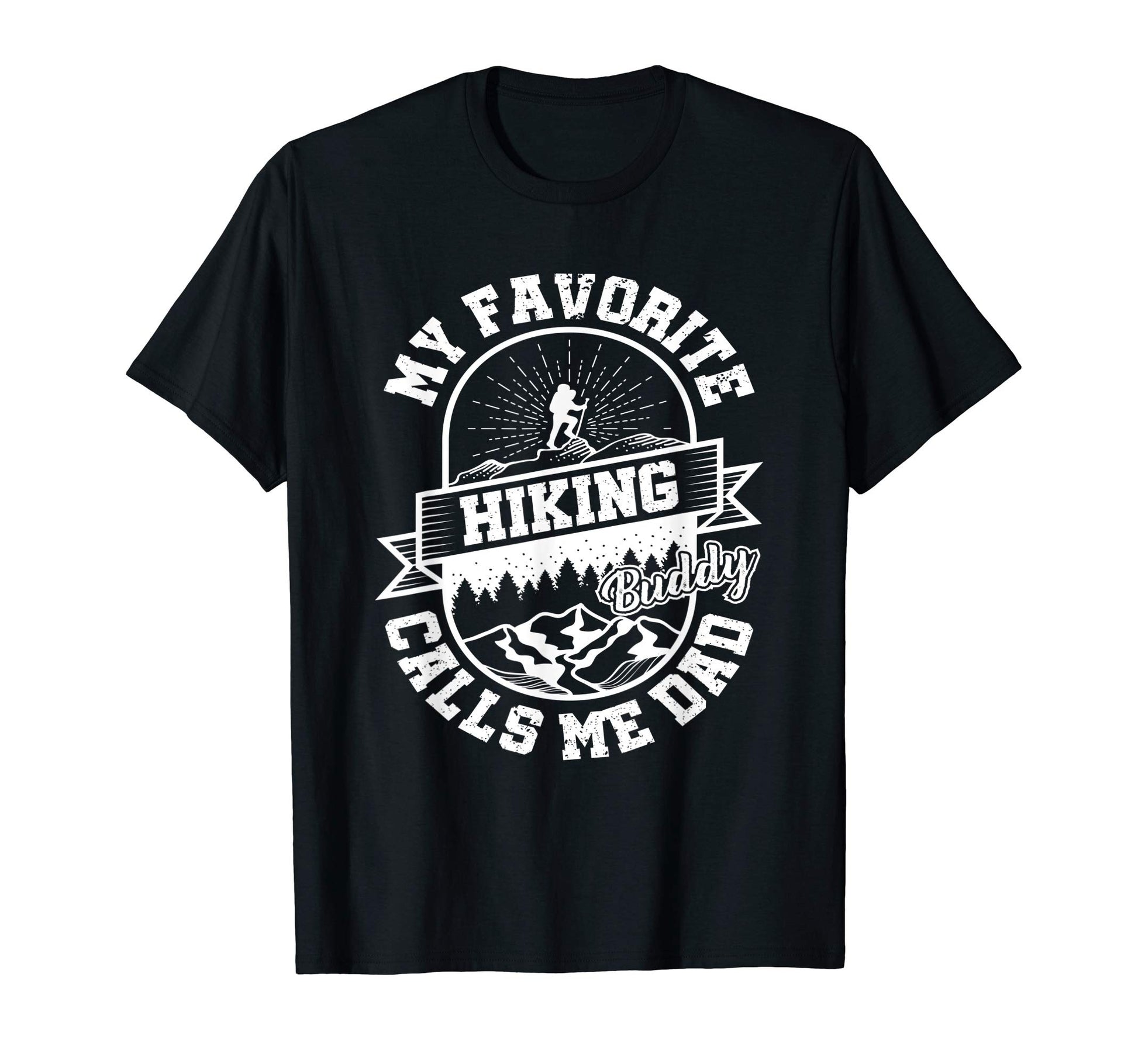 Mens Hiking Dad My Favorite Hiking T-Shirt - Streetwear Style Men Women - T-Shirt, Sweatshirt, Hoodie
