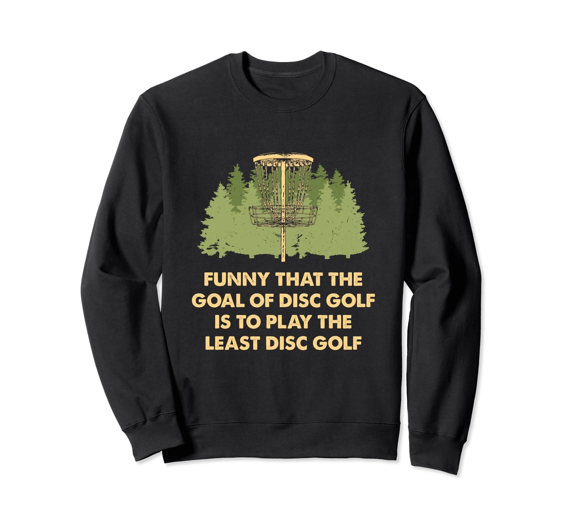 Funny Goal Disc Golf Dad Jokes Golfer Sweatshirt - Graphic Print Men Women - T-Shirt, Sweatshirt, Hoodie