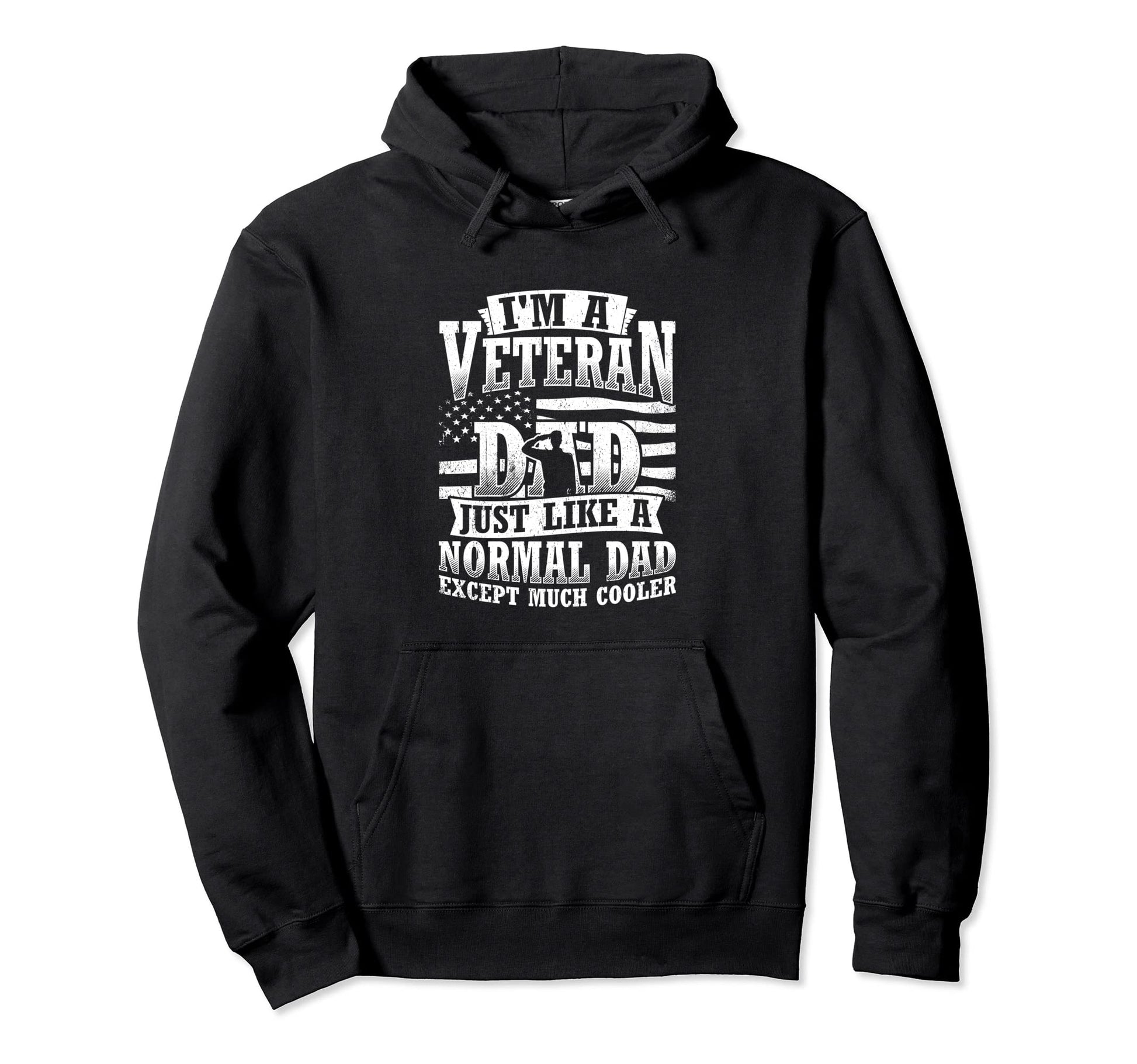 Im Veteran Dad Just Like Normal Dad Hoodie - Fun Novelty Design for Adults - T-Shirt, Sweatshirt, Hoodie