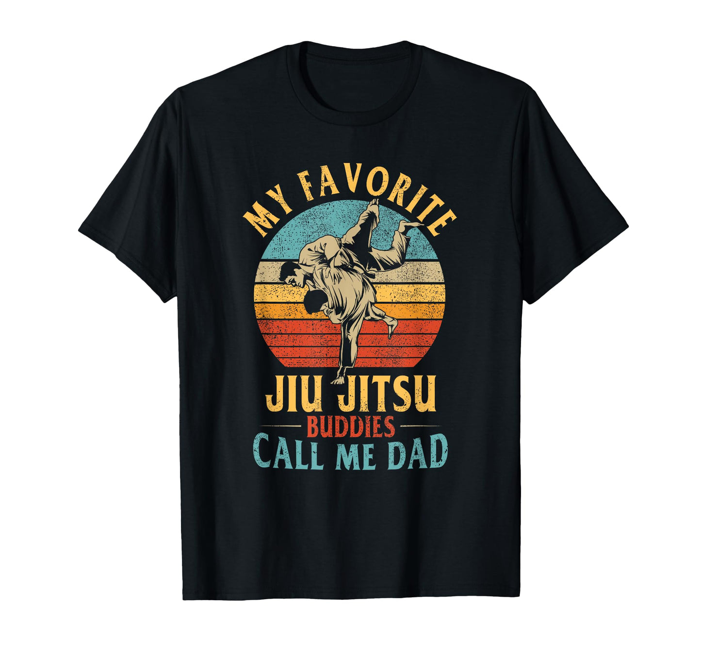 My Favorite Jiu Jitsu Buddies Call T-Shirt - Fun Novelty Design Men Women - T-Shirt, Sweatshirt, Hoodie