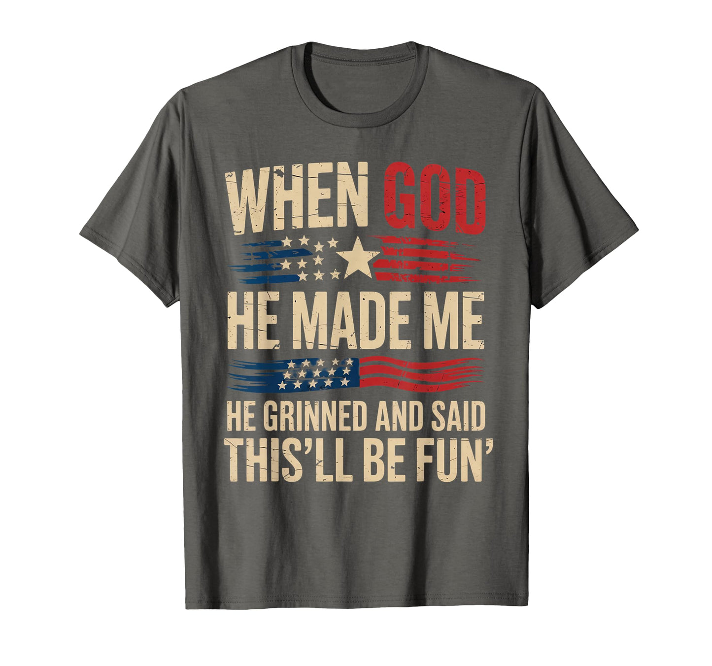 When God Made Me He Said Thisll Be T-Shirt - Custom Art Print for Adults - T-Shirt, Sweatshirt, Hoodie