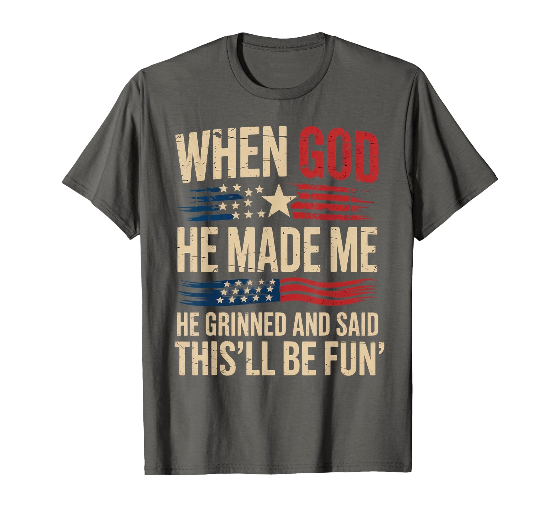When God Made Me He Said Thisll Be T-Shirt - Custom Art Print for Adults - T-Shirt, Sweatshirt, Hoodie