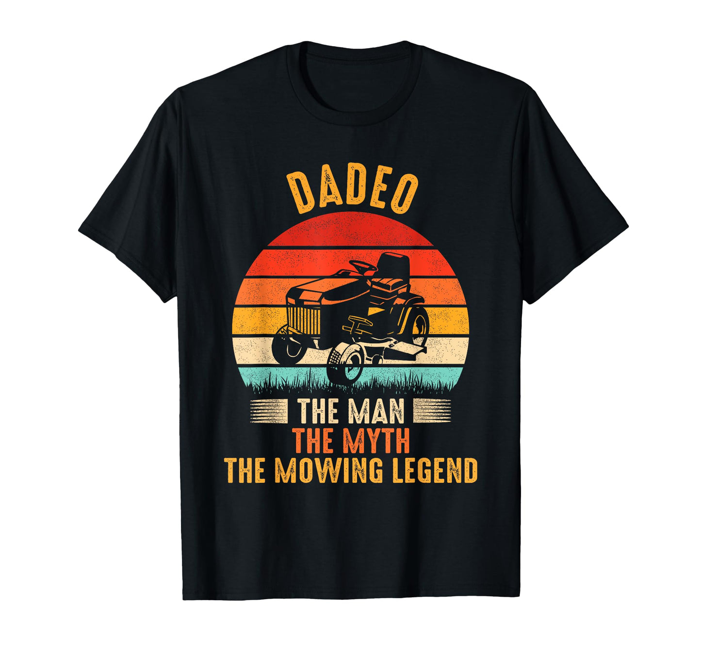 Dadeo Myth Mowing Legend T-Shirt - Trendy Graphic for Adults - T-Shirt, Sweatshirt, Hoodie