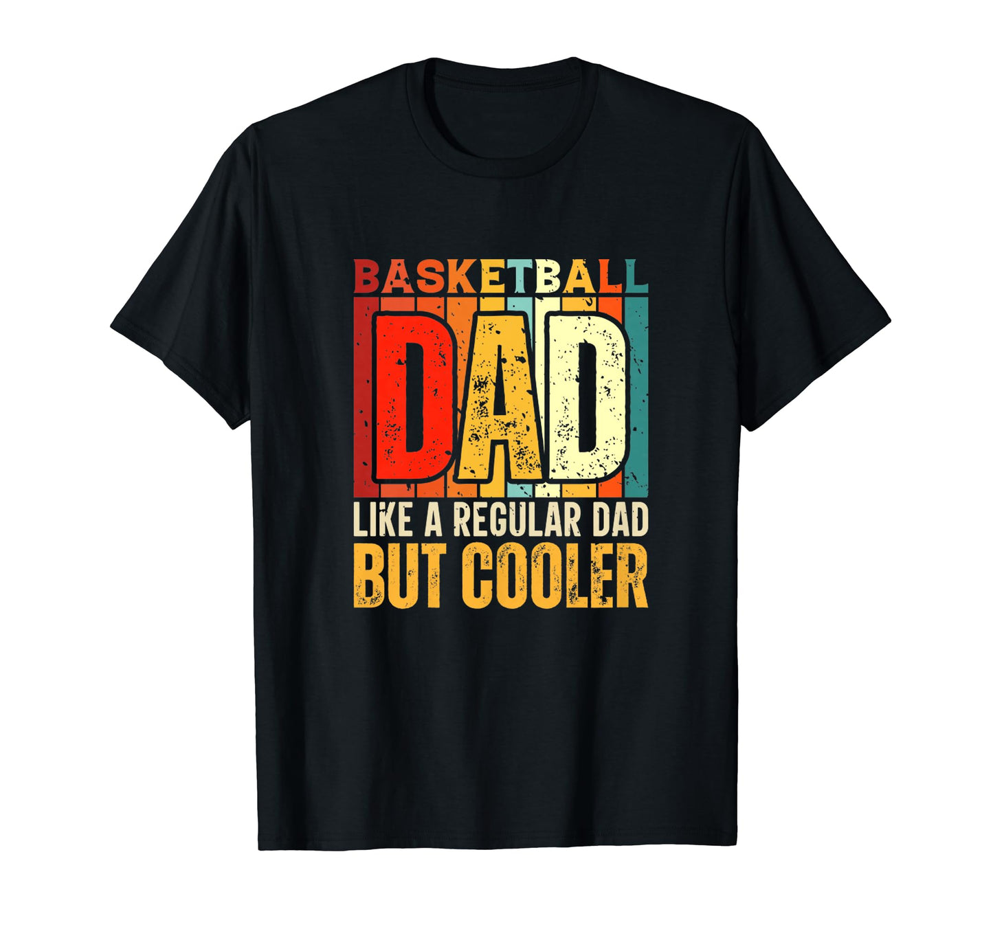 Basketball Dad Funny Fathers Day Joke T-Shirt - Novelty Apparel Men Women - T-Shirt, Sweatshirt, Hoodie