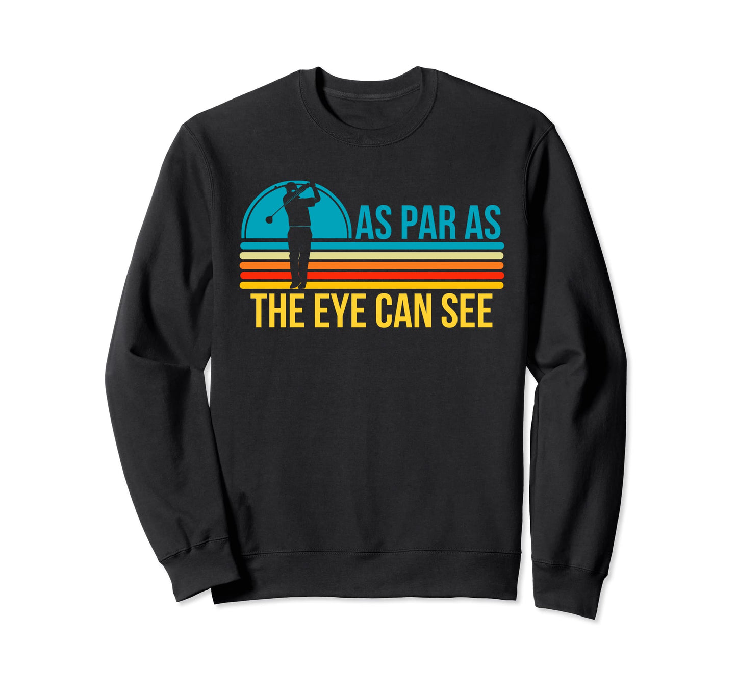Funny Golf Golfing Golfer As Par Sweatshirt - Custom Art Print Men Women - T-Shirt, Sweatshirt, Hoodie