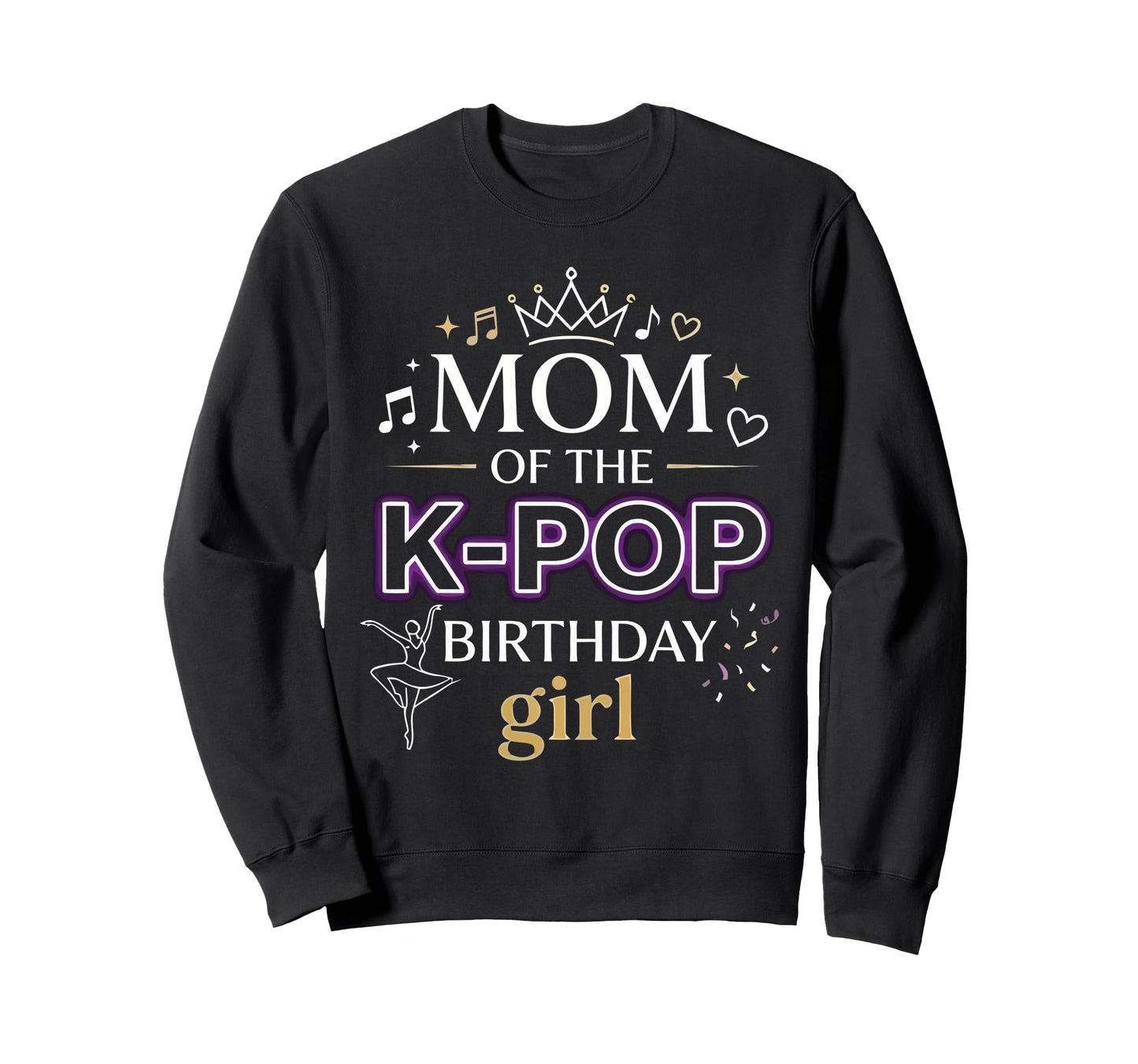 Mom K Pop Birthday Sweatshirt - Custom Art Print Men Women - T-Shirt, Sweatshirt, Hoodie