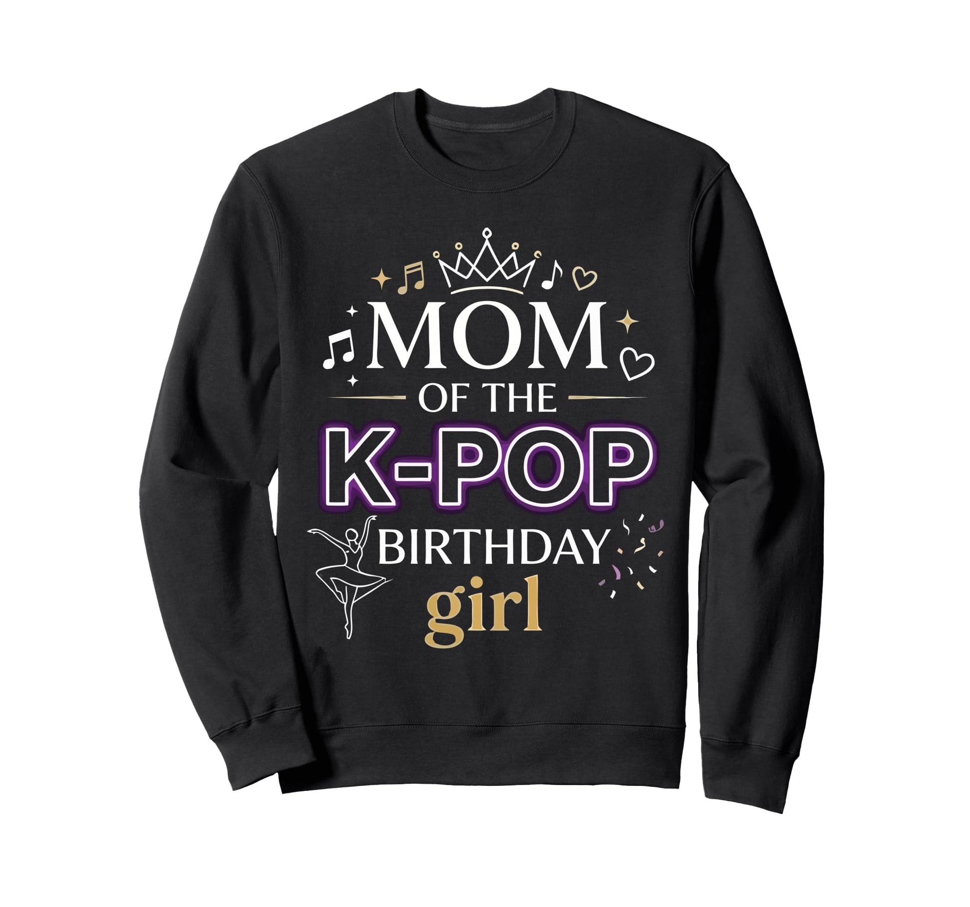 Mom K Pop Birthday Sweatshirt - Custom Art Print Men Women - T-Shirt, Sweatshirt, Hoodie