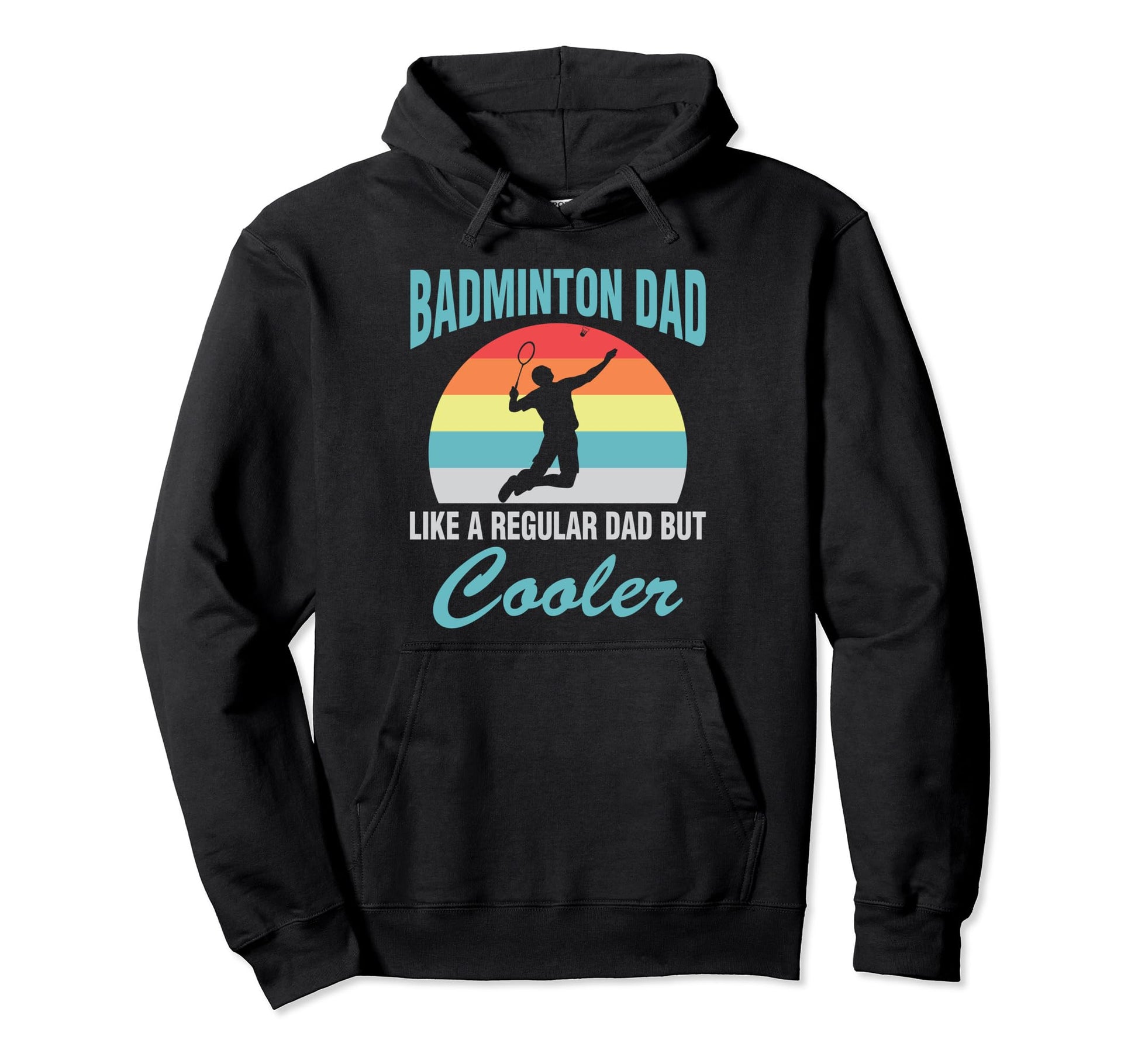 Badminton Dad Like Regular Dad But Hoodie - Novelty Apparel Men Women - T-Shirt, Sweatshirt, Hoodie