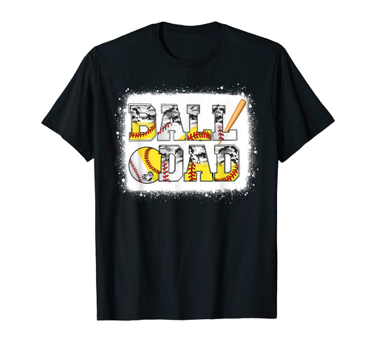 Ball Dad Softball Dad Baseball Dad Game T-Shirt - Unique Graphic Men Women - T-Shirt, Sweatshirt, Hoodie