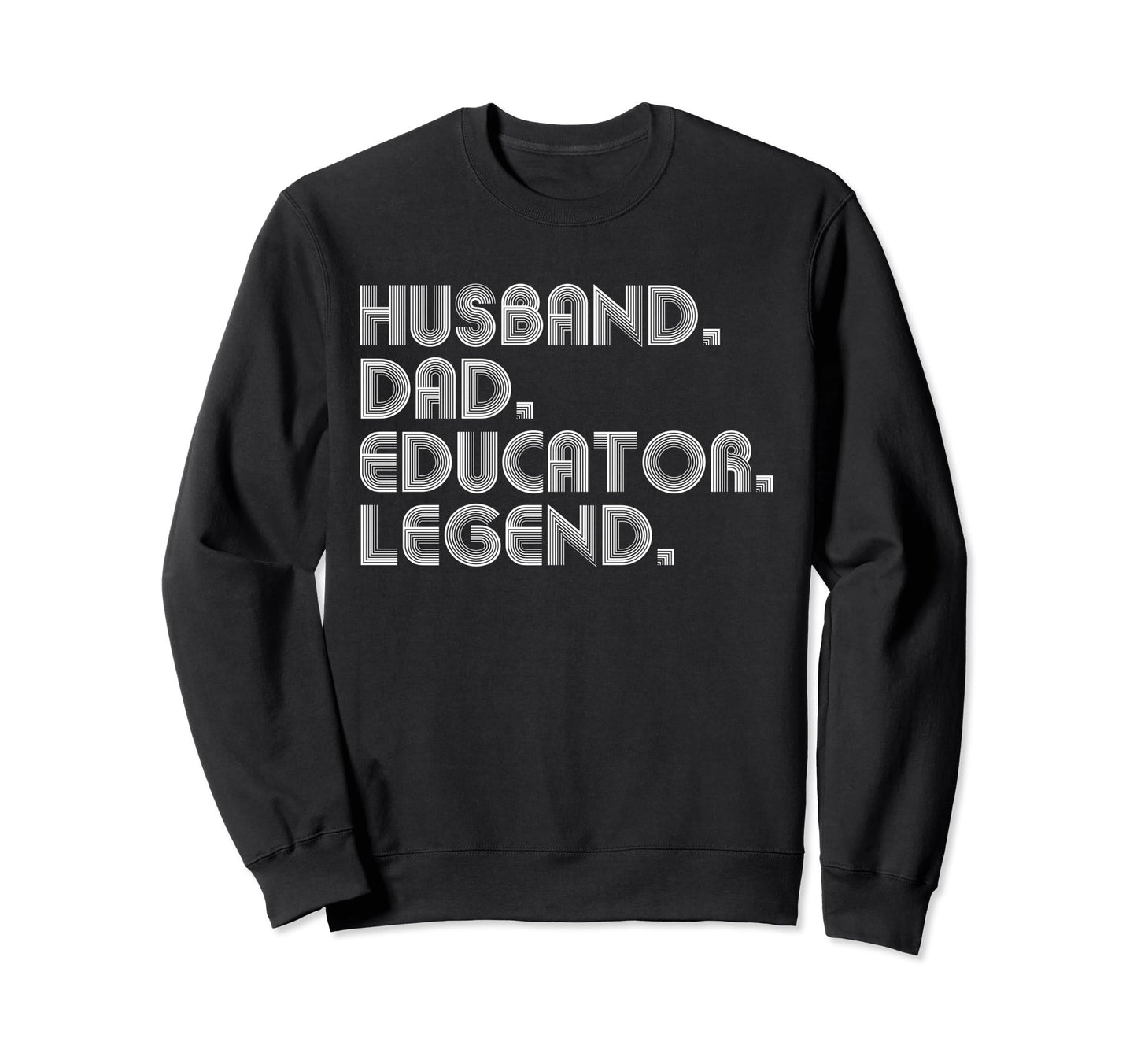 Sarcastic Husband Dad Educator Legend T-Shirt - Unique Graphic Men Women - T-Shirt, Sweatshirt, Hoodie