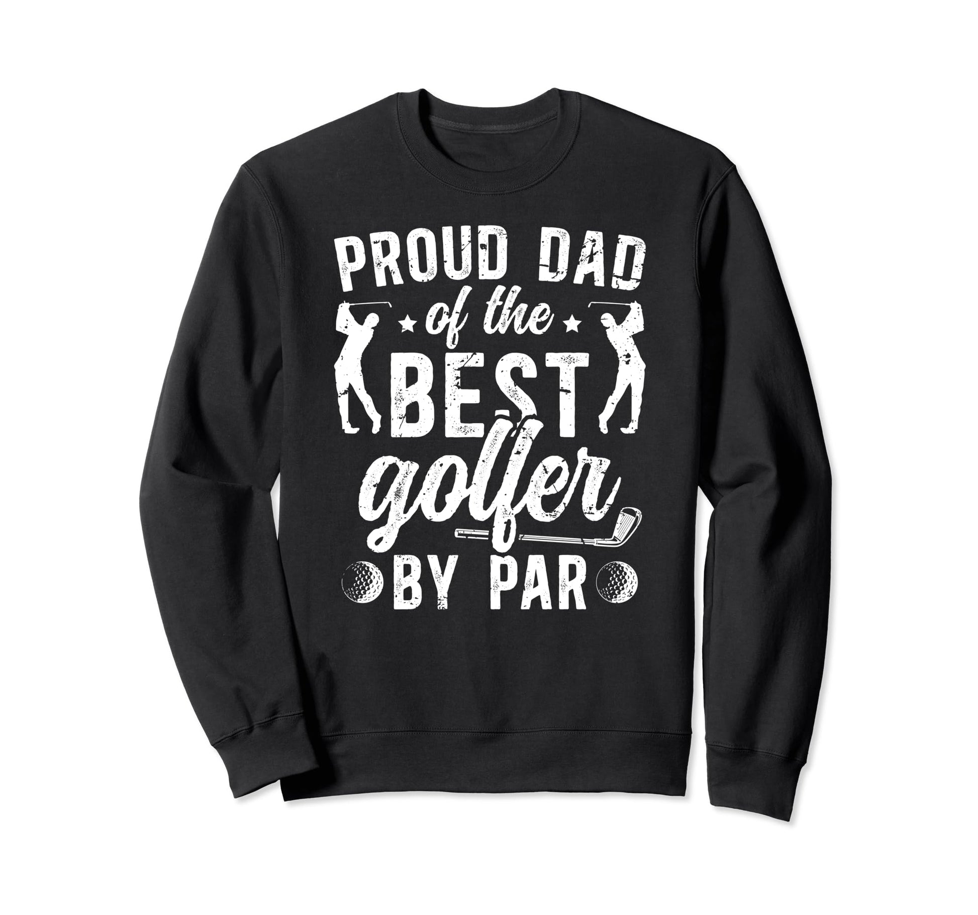 Proud Dad Golf Player Father Sweatshirt - Streetwear Style for Adults - T-Shirt, Sweatshirt, Hoodie