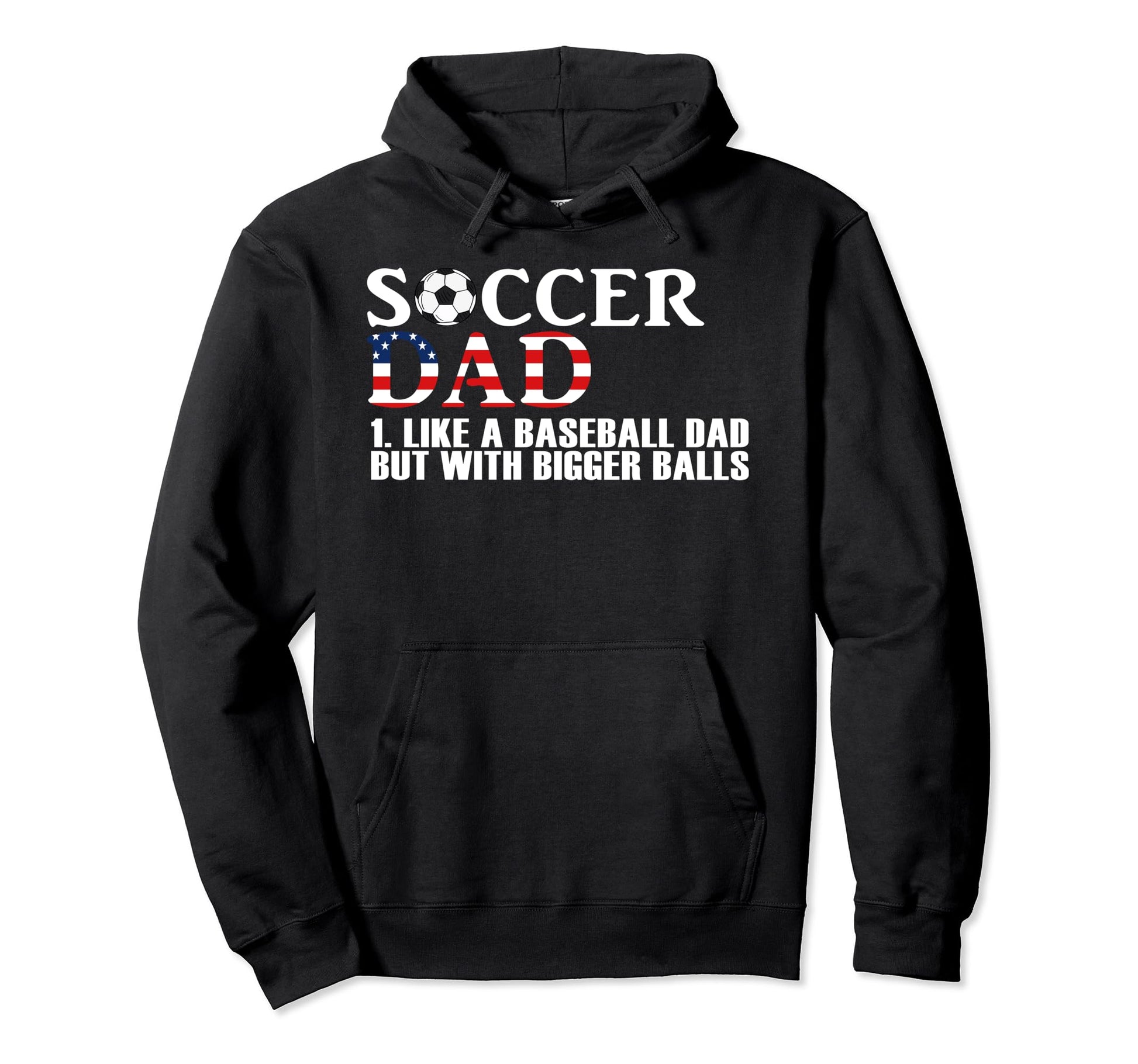 Soccer Dad Like Baseball Dad But Bigger Hoodie - Novelty Apparel Unisex - T-Shirt, Sweatshirt, Hoodie