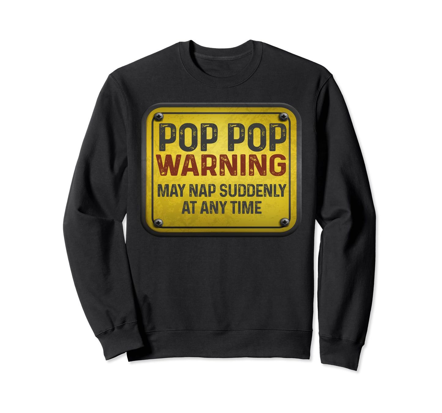 Funny Warning Sign Pop Pop May Nap Sweatshirt - Fun Novelty Design Unisex - T-Shirt, Sweatshirt, Hoodie