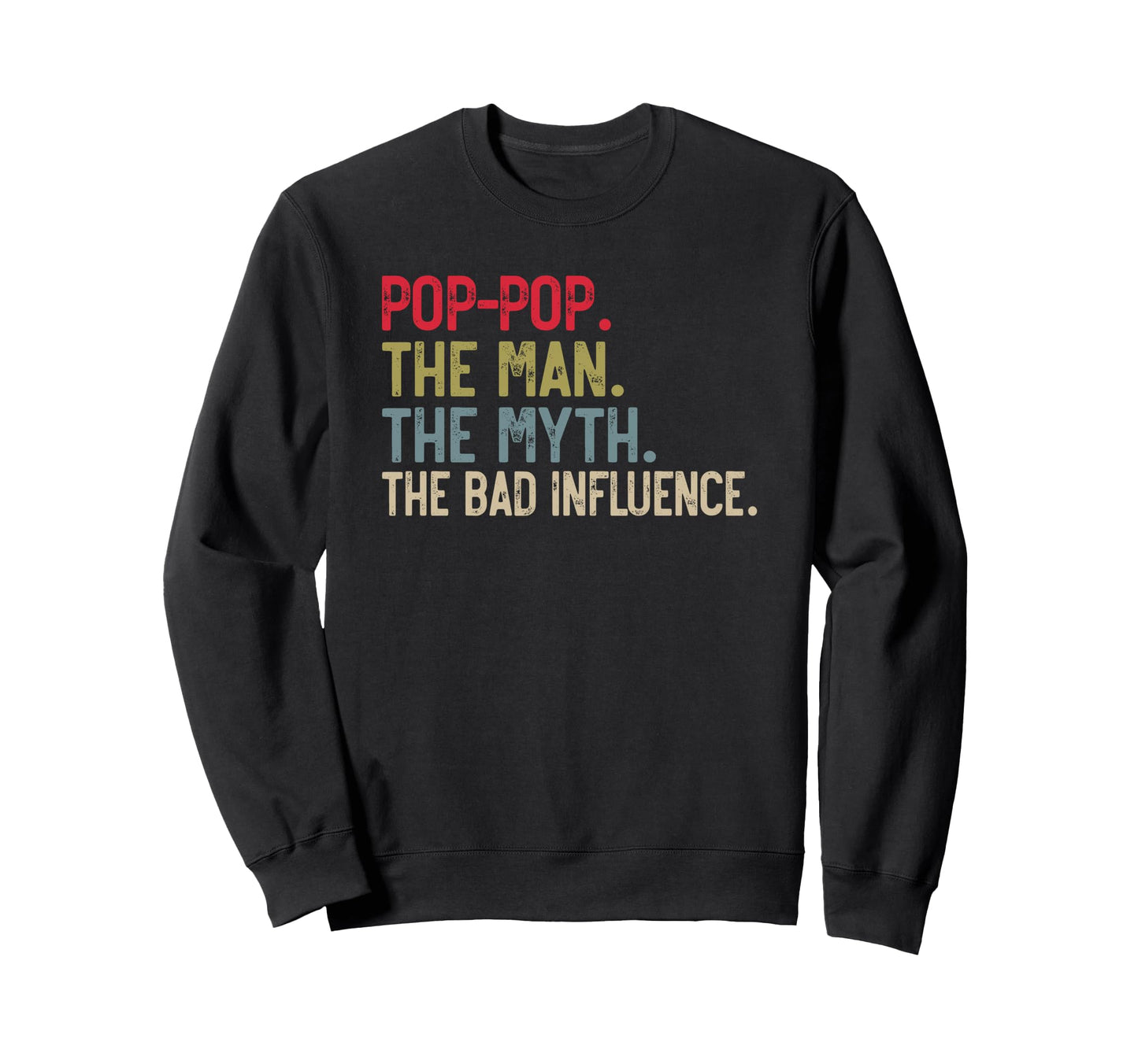 Pop Pop Myth Bad Influence Funny Sweatshirt - Custom Art Print Men Women - T-Shirt, Sweatshirt, Hoodie