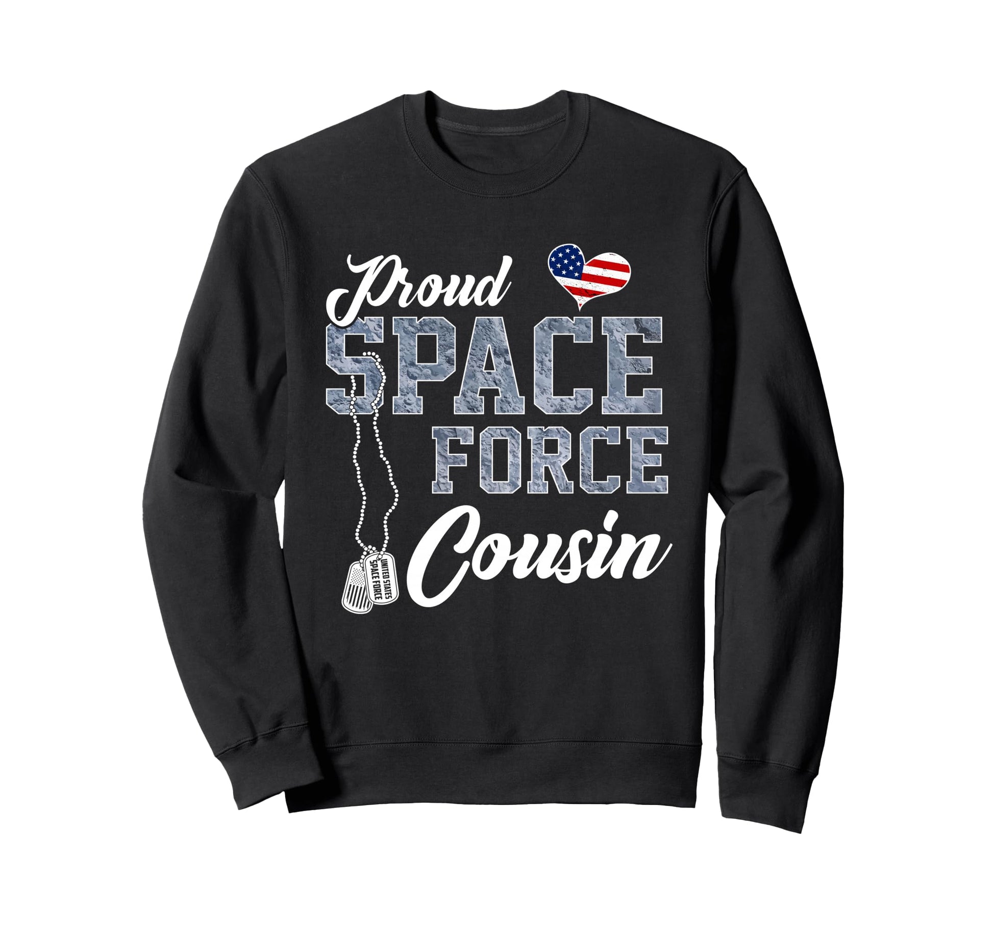 Proud Space Force Cousin Us Military Sweatshirt - Trendy Graphic Men Women - T-Shirt, Sweatshirt, Hoodie