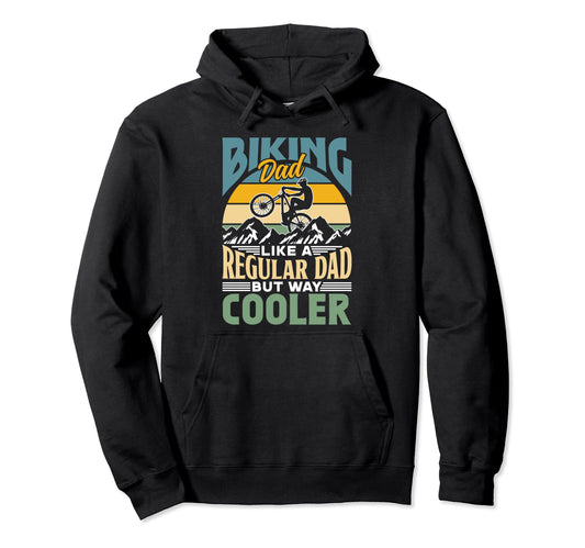 Biking Dad Like Regular Dad But Way Cooler Hoodie - Trendy Graphic Unisex - T-Shirt, Sweatshirt, Hoodie