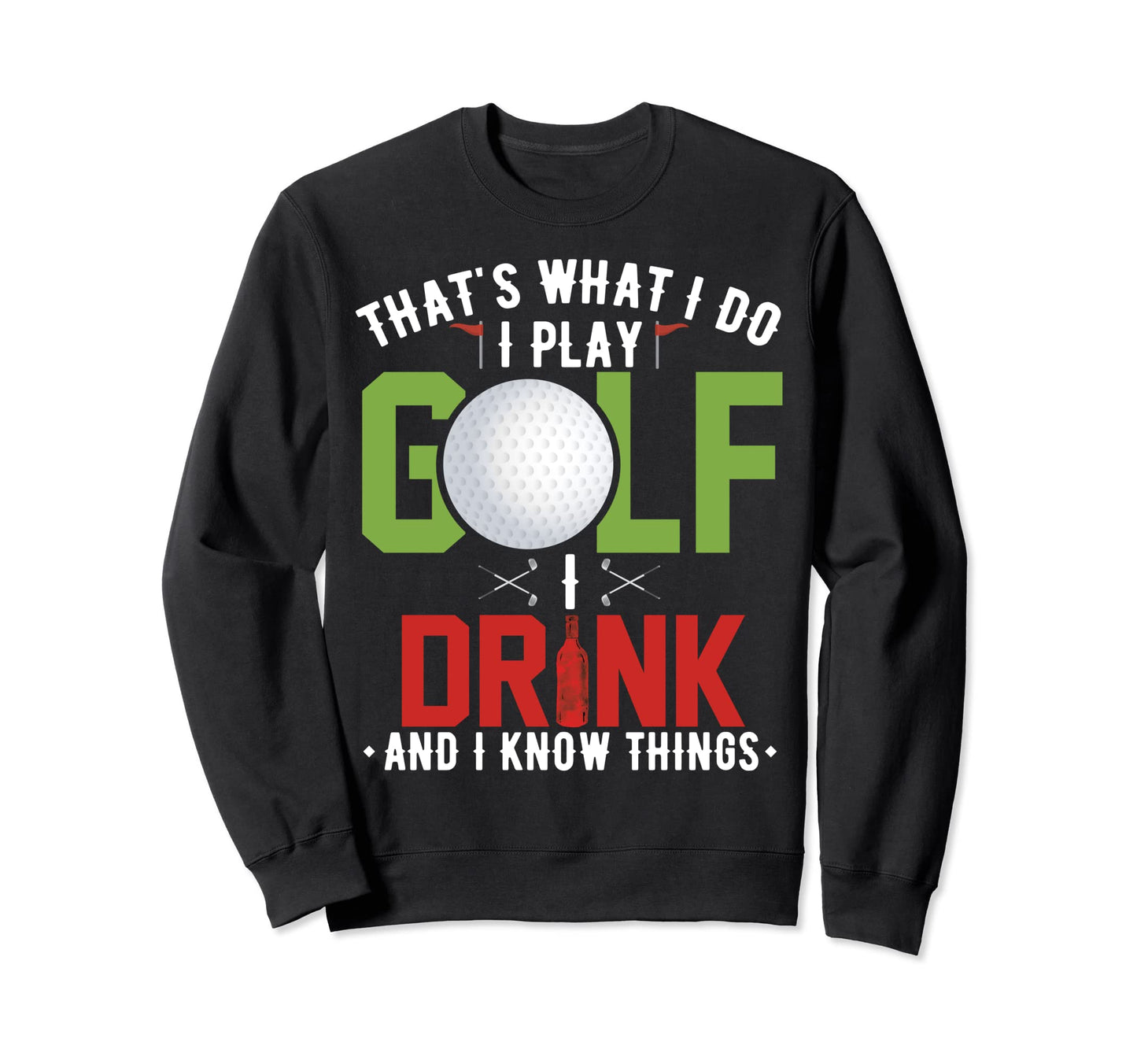 I Drink I Play Golf Golfer Golf Sweatshirt - Minimalist Print for Adults - T-Shirt, Sweatshirt, Hoodie