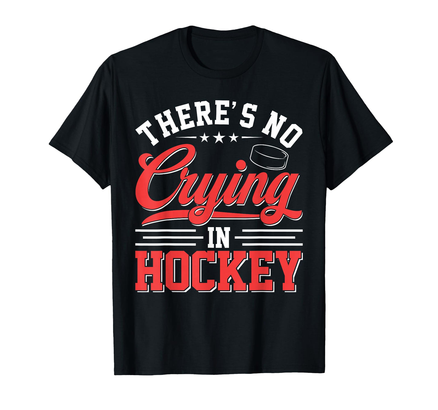 Theres No Crying Hockey Funny Game Day T-Shirt - Graphic Print Men Women - T-Shirt, Sweatshirt, Hoodie
