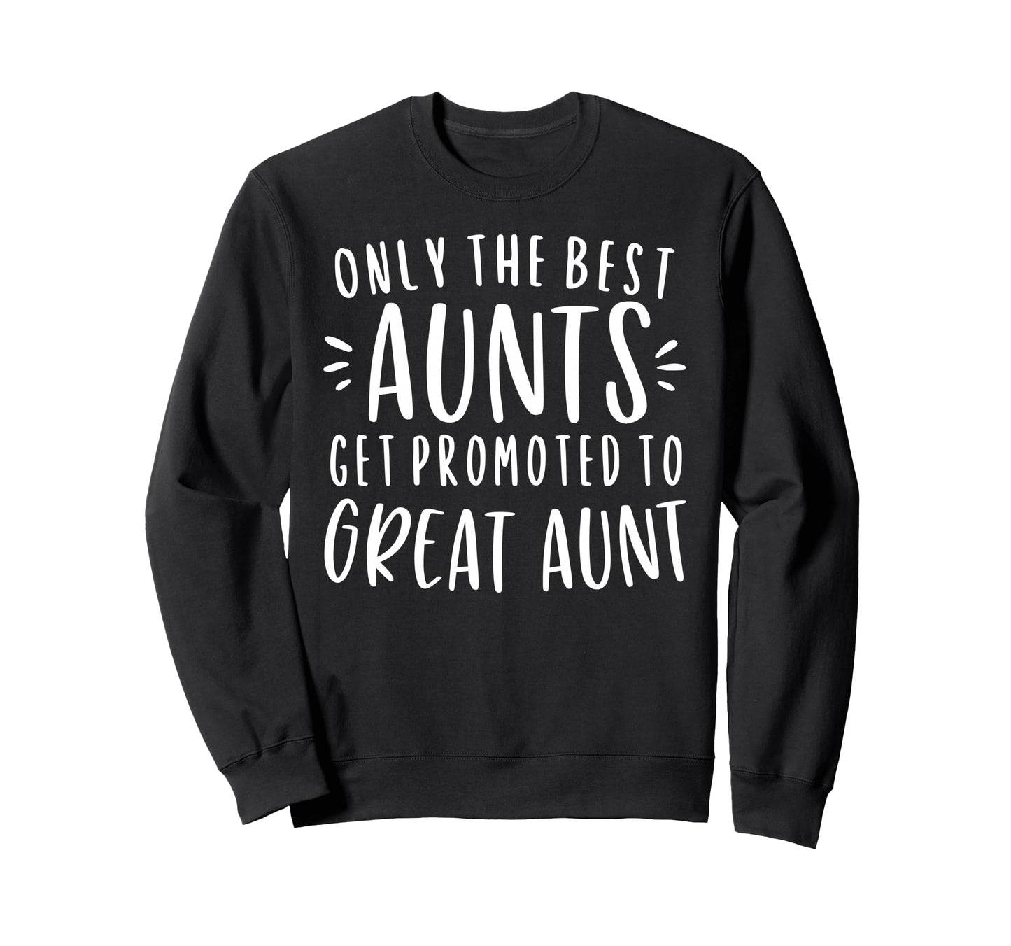 Only Best Aunts Get Promoted To Sweatshirt - Aesthetic Graphic Unisex - T-Shirt, Sweatshirt, Hoodie