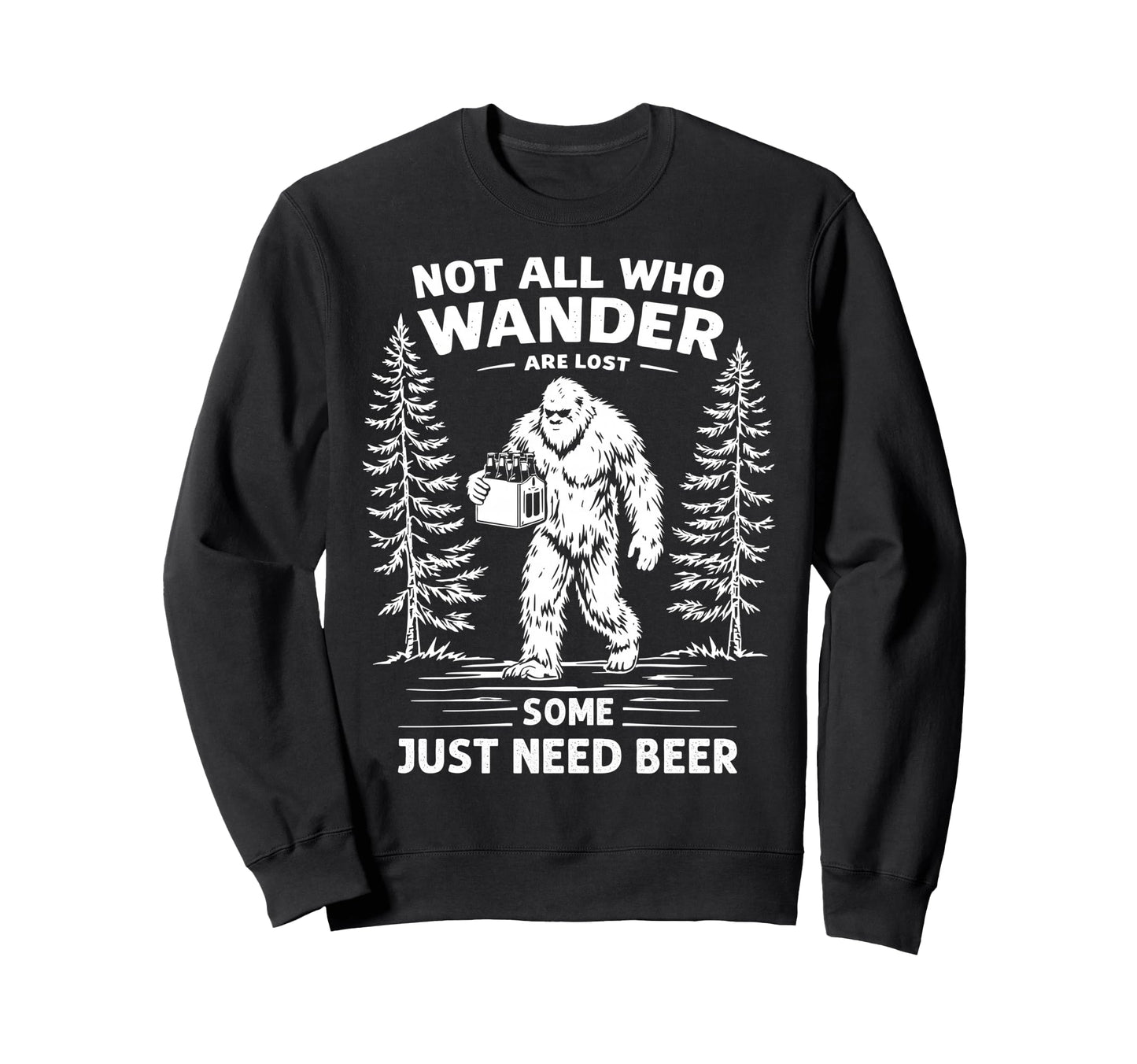 Not All Who Wander Are Lost Some Sweatshirt - Fun Novelty Design Unisex - T-Shirt, Sweatshirt, Hoodie