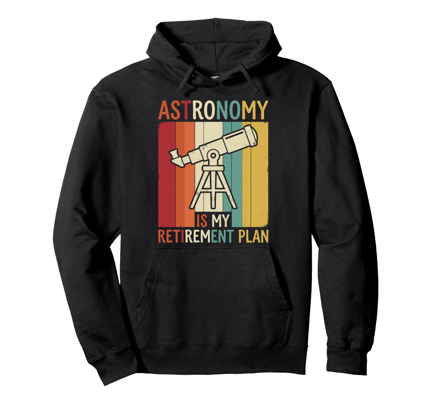 Vinage Retired Astronomy My Hoodie - Casual Everyday Wear Men Women - T-Shirt, Sweatshirt, Hoodie