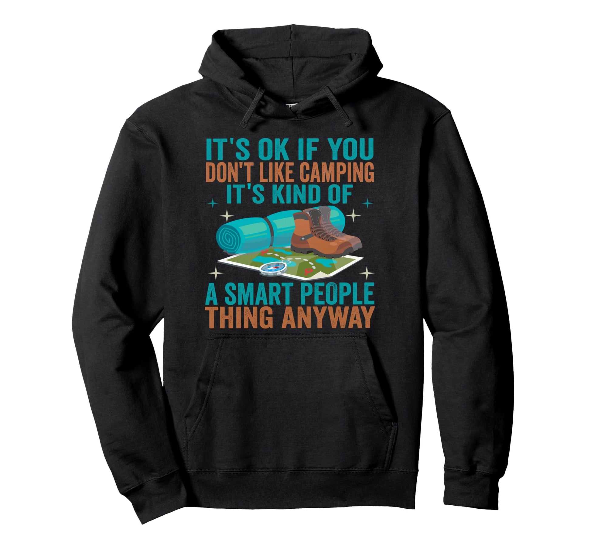 Its Ok If You Dont Like Camping Funny Hoodie - Custom Art Print for Adults - T-Shirt, Sweatshirt, Hoodie