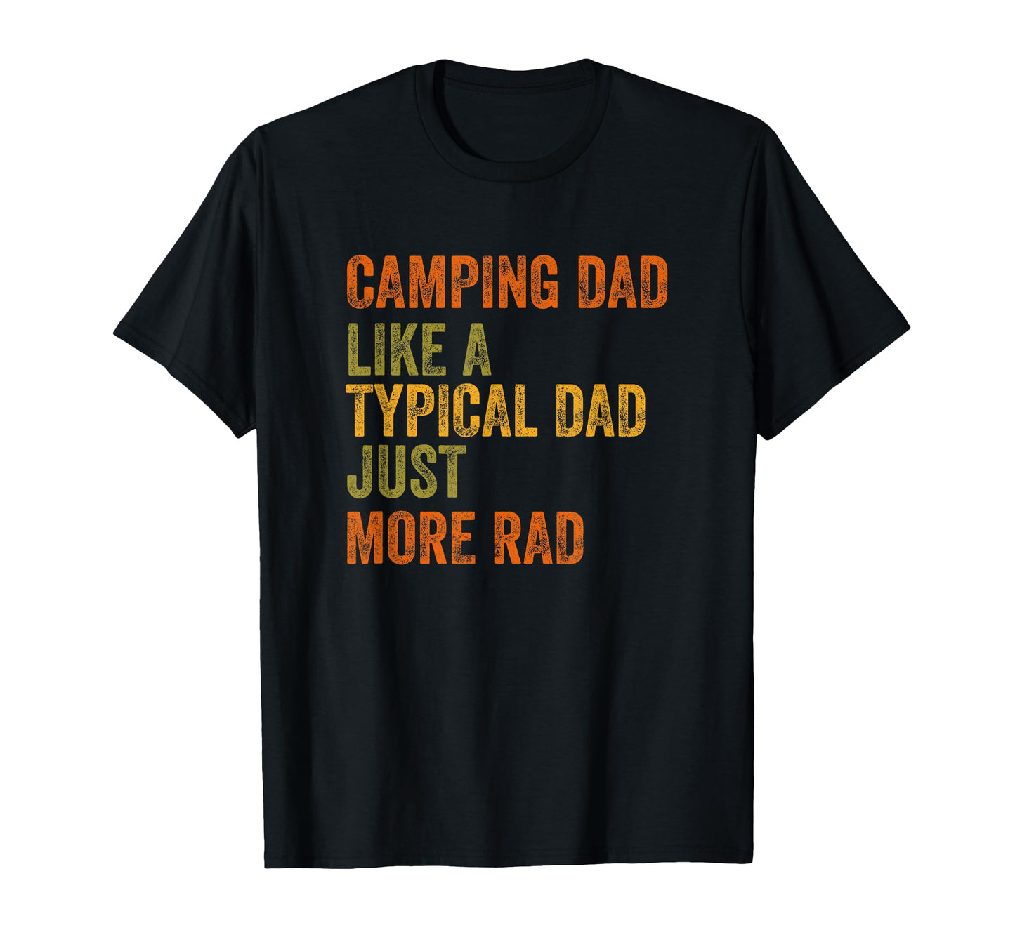Camping Dad Just More Rad Text T-Shirt - Streetwear Style Men Women - T-Shirt, Sweatshirt, Hoodie