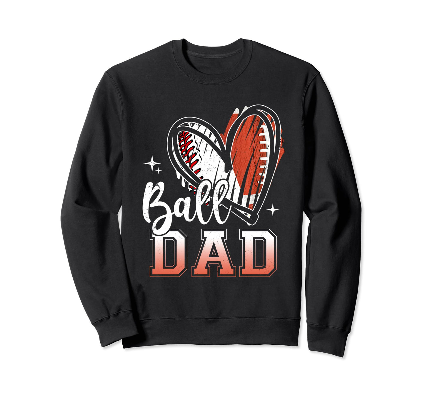 Ball Dad Football Baseball Dad Sweatshirt - Streetwear Style Men Women - T-Shirt, Sweatshirt, Hoodie