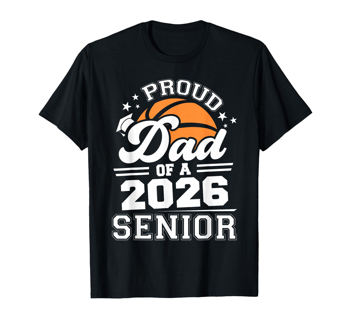 Proud Dad 2026 Senior Basketball T-Shirt - Aesthetic Graphic Men Women - T-Shirt, Sweatshirt, Hoodie